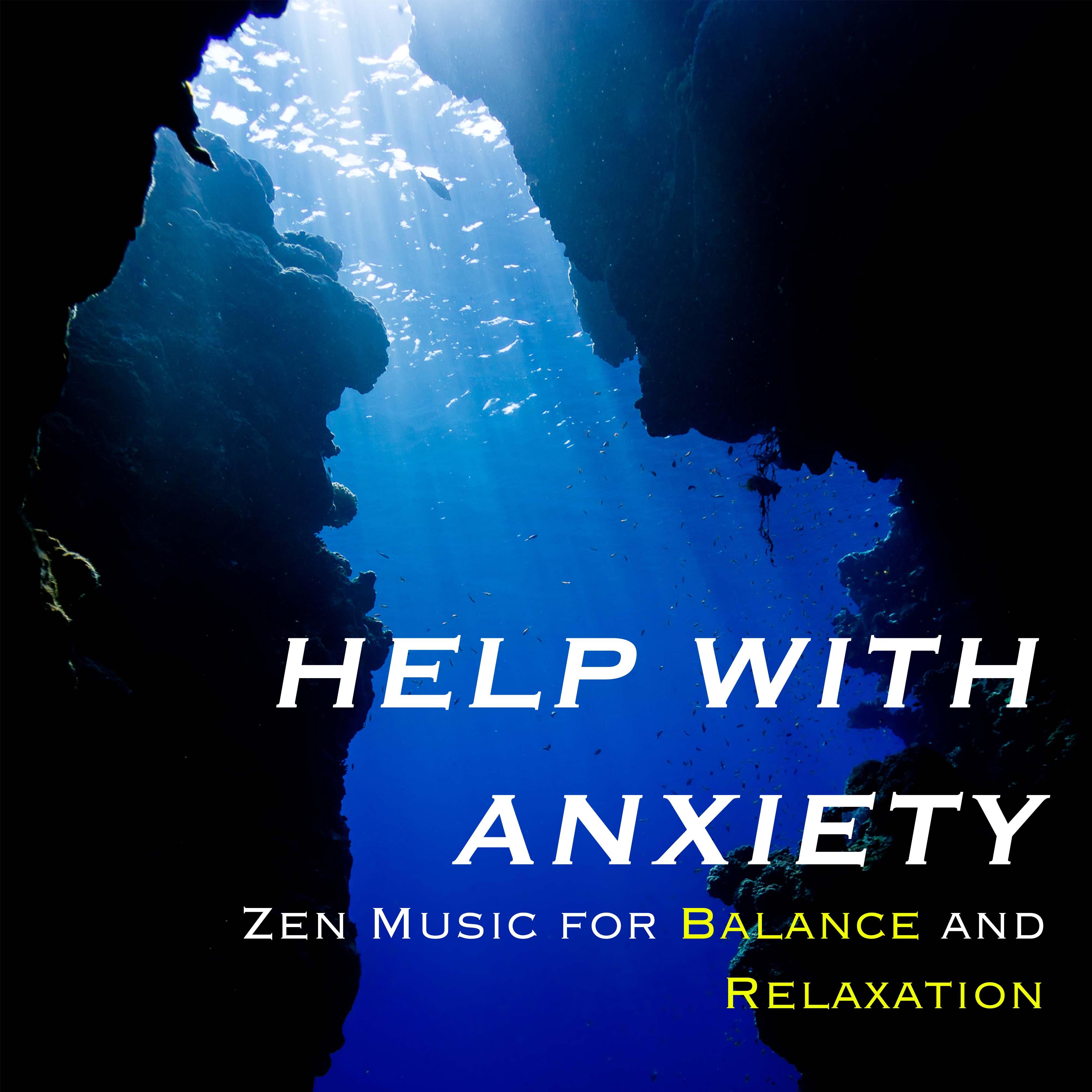 Help with Anxiety - Zen Music for Balance and Relaxation