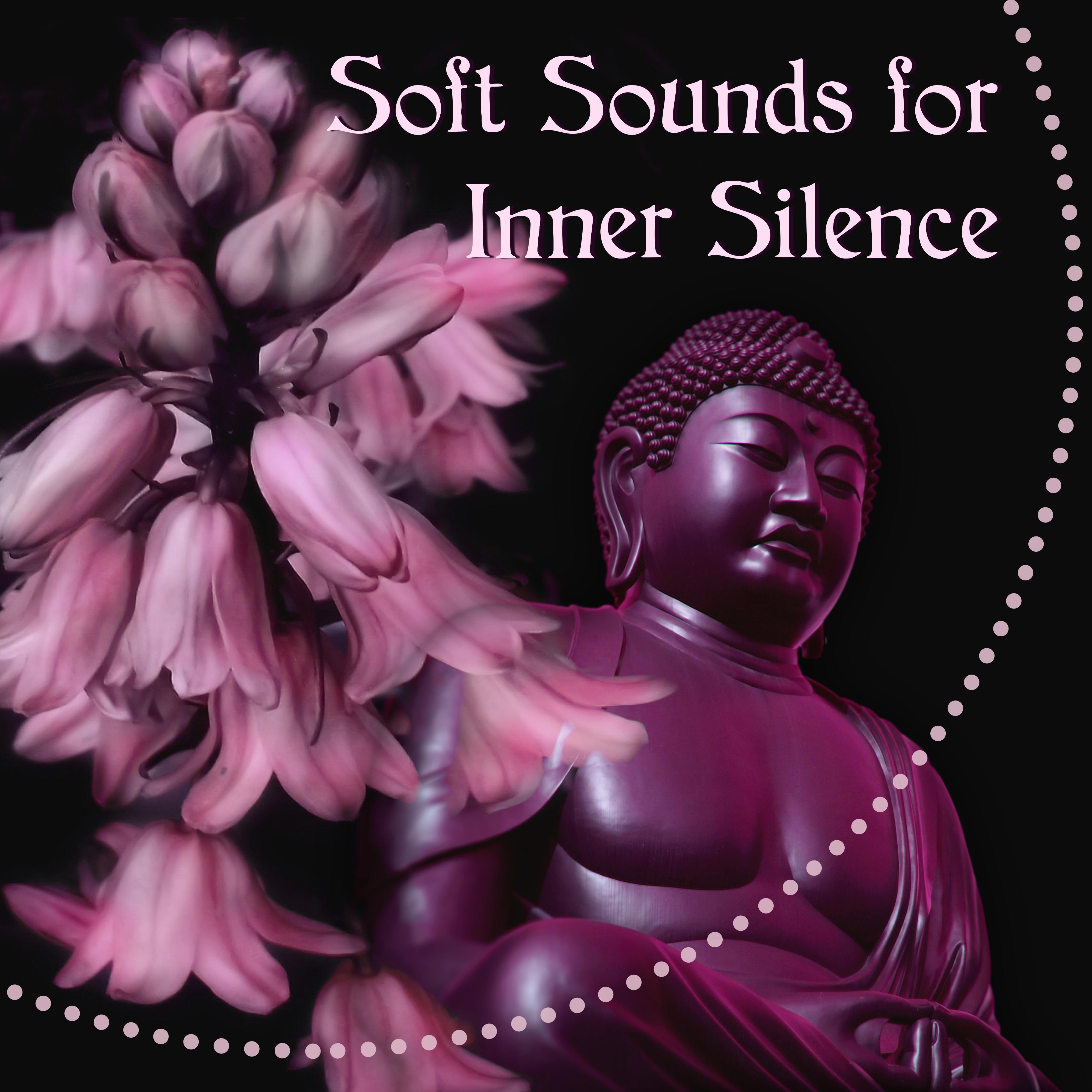 Soft Sounds for Inner Silence – Calming Sounds, Peaceful Mind, Easy Listening, New Age Relaxation, Meditation Music