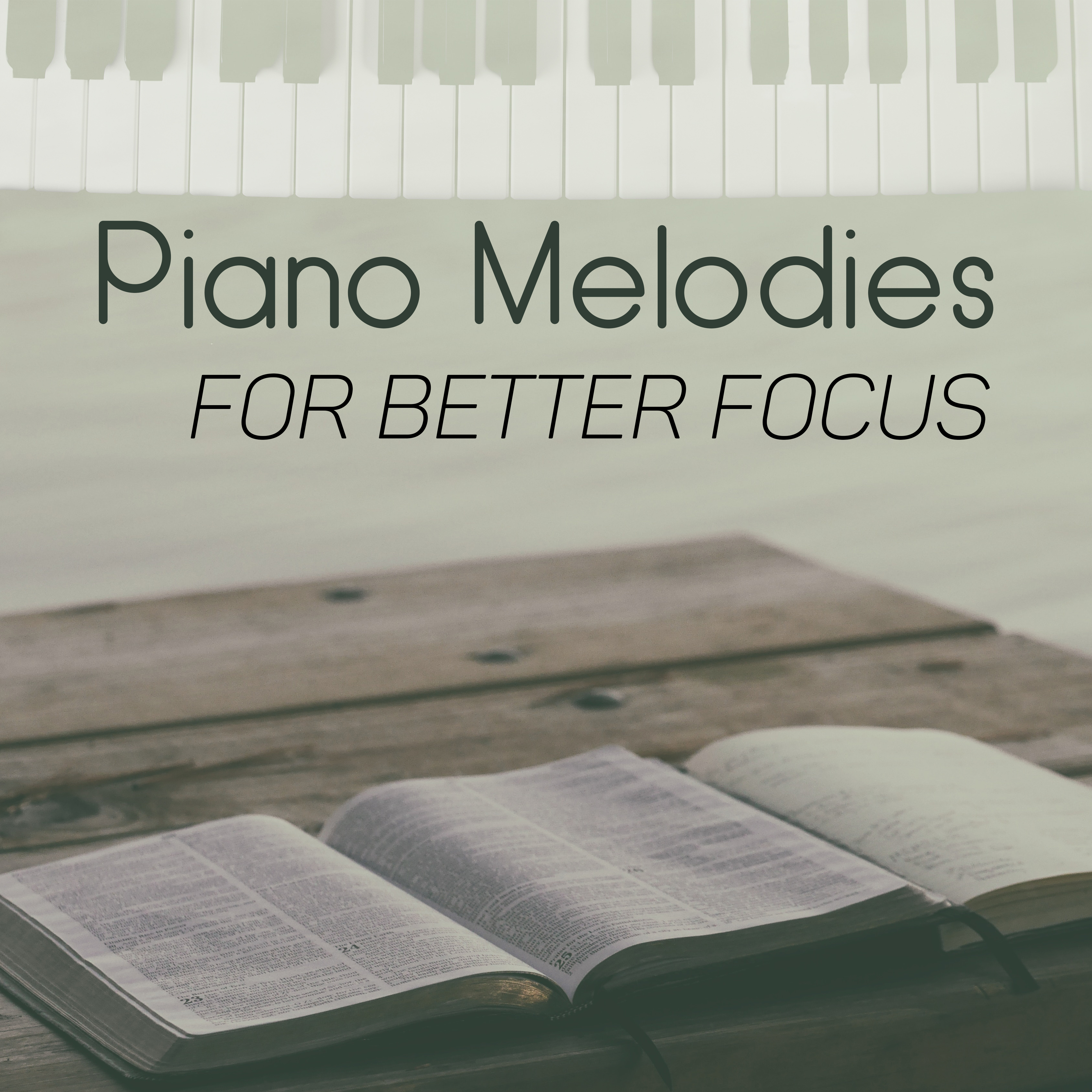 Piano Melodies for Better Focus – Classical Sounds to Study, Learning with Soft Melodies, Mind Control