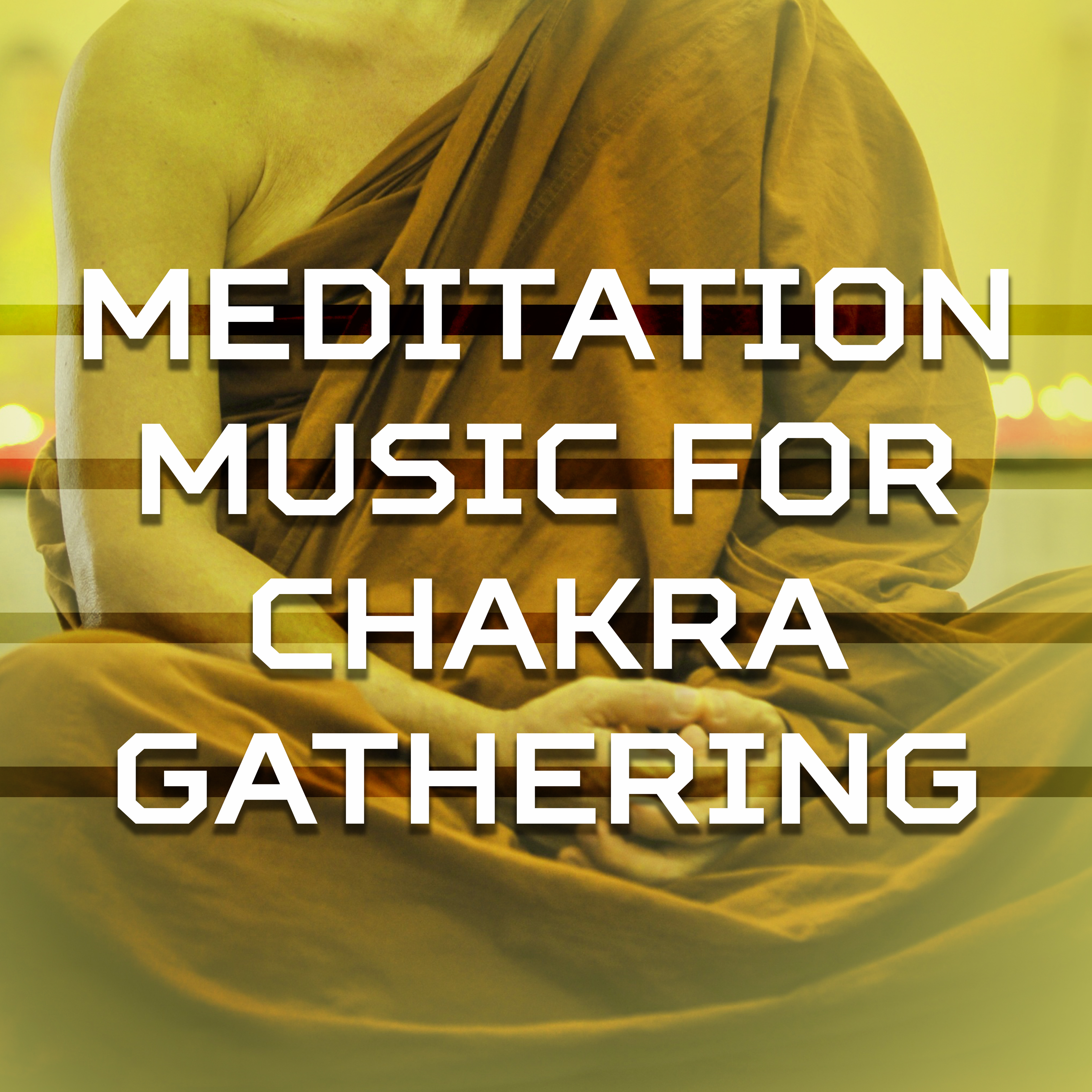 Meditation Music for Chakra Gathering – Buddha Lounge, Yoga Relaxation, Stress Relief, New Age Meditation