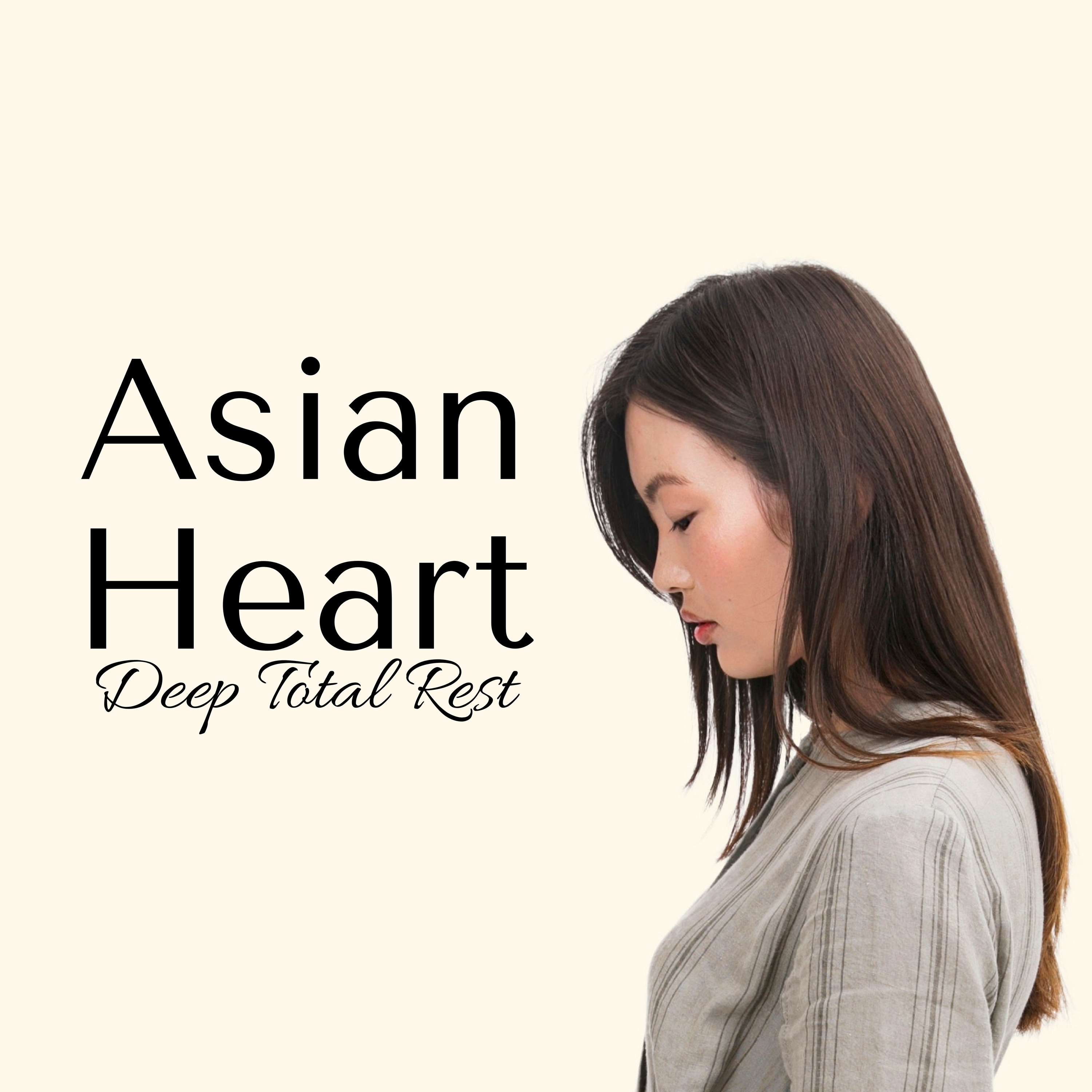 Asian Heart: Deep Total Rest, Relaxing New Age Music, Sounds of Nature for Daily Yoga