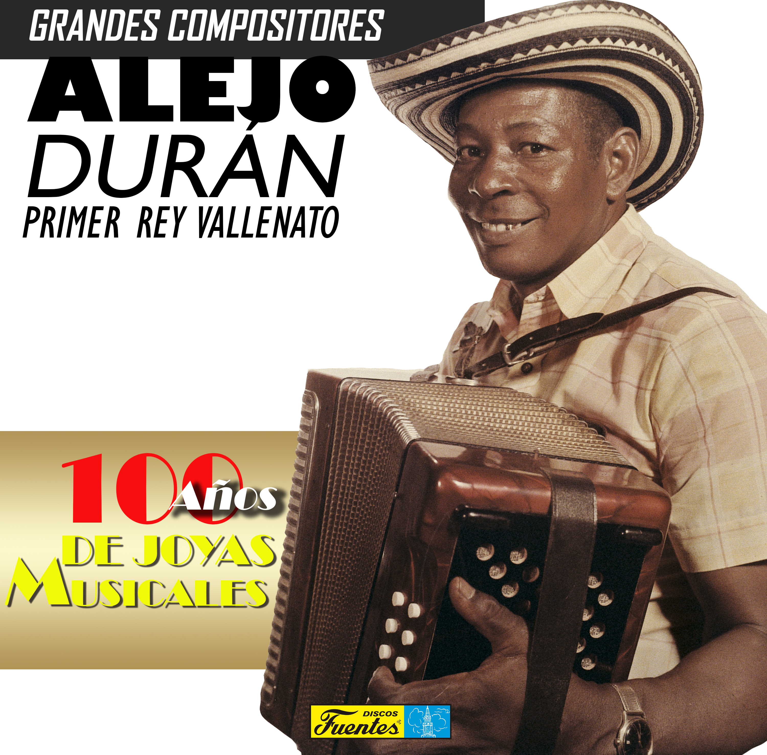 Grandes Compositores: Alejo Duran el Primer Rey Vallenato. 100 Años de Joyas Musicales (Vol. 1)