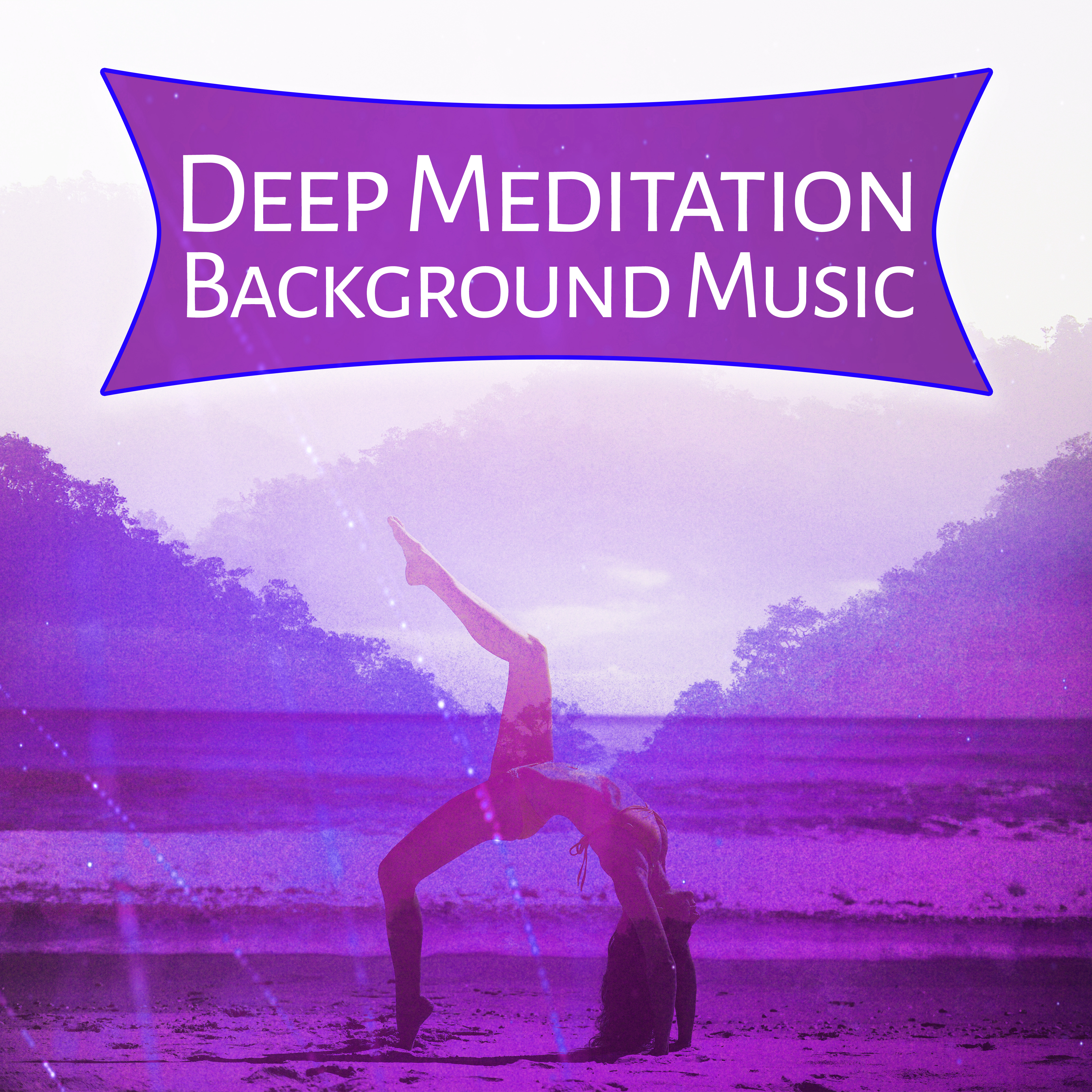 Deep Meditation Background Music – The Best of Meditation Music, Yoga, Pilates, Zen