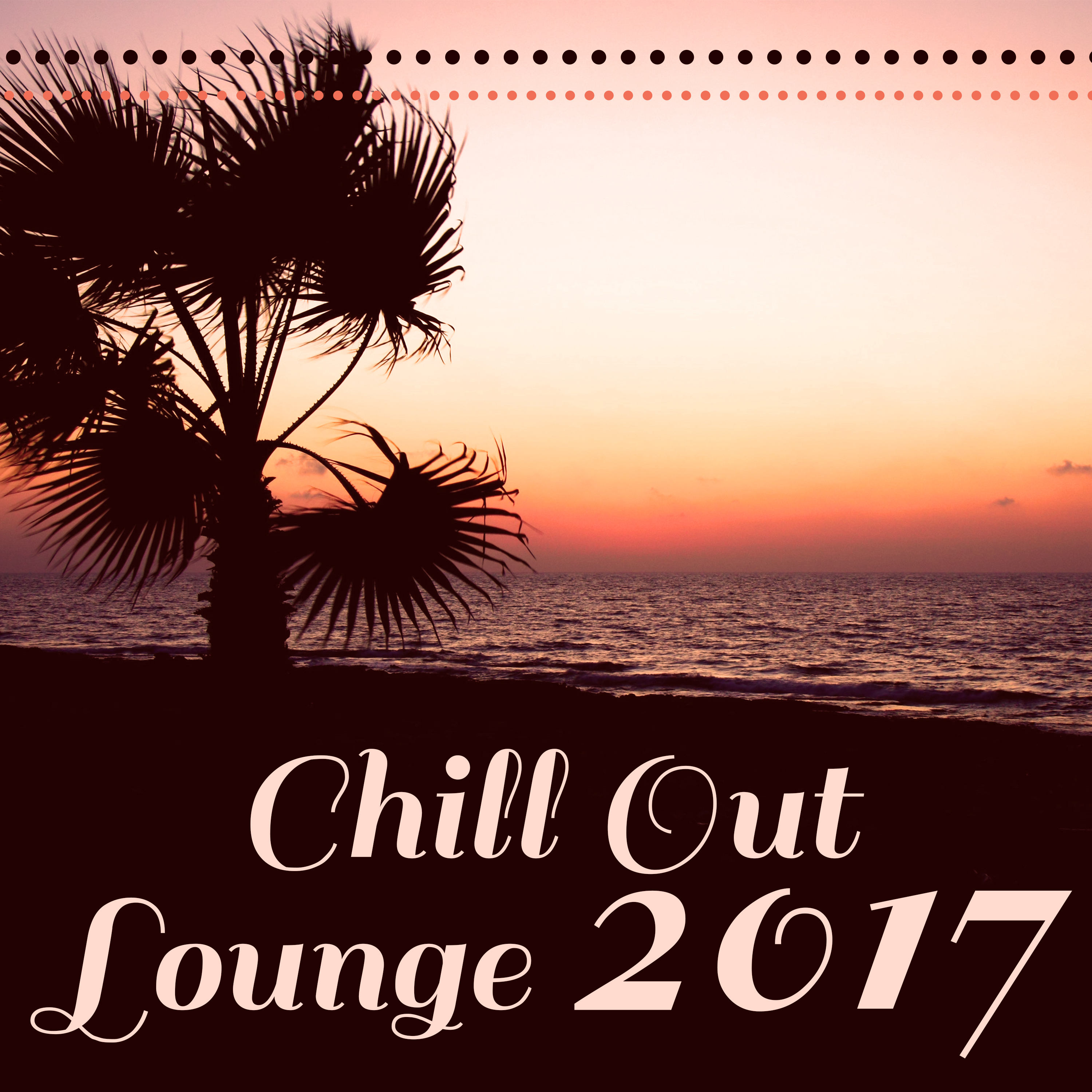 Chill Out Lounge 2017 – Spring Vibes of Chill Out, Chillout Session, Relax, Party Music