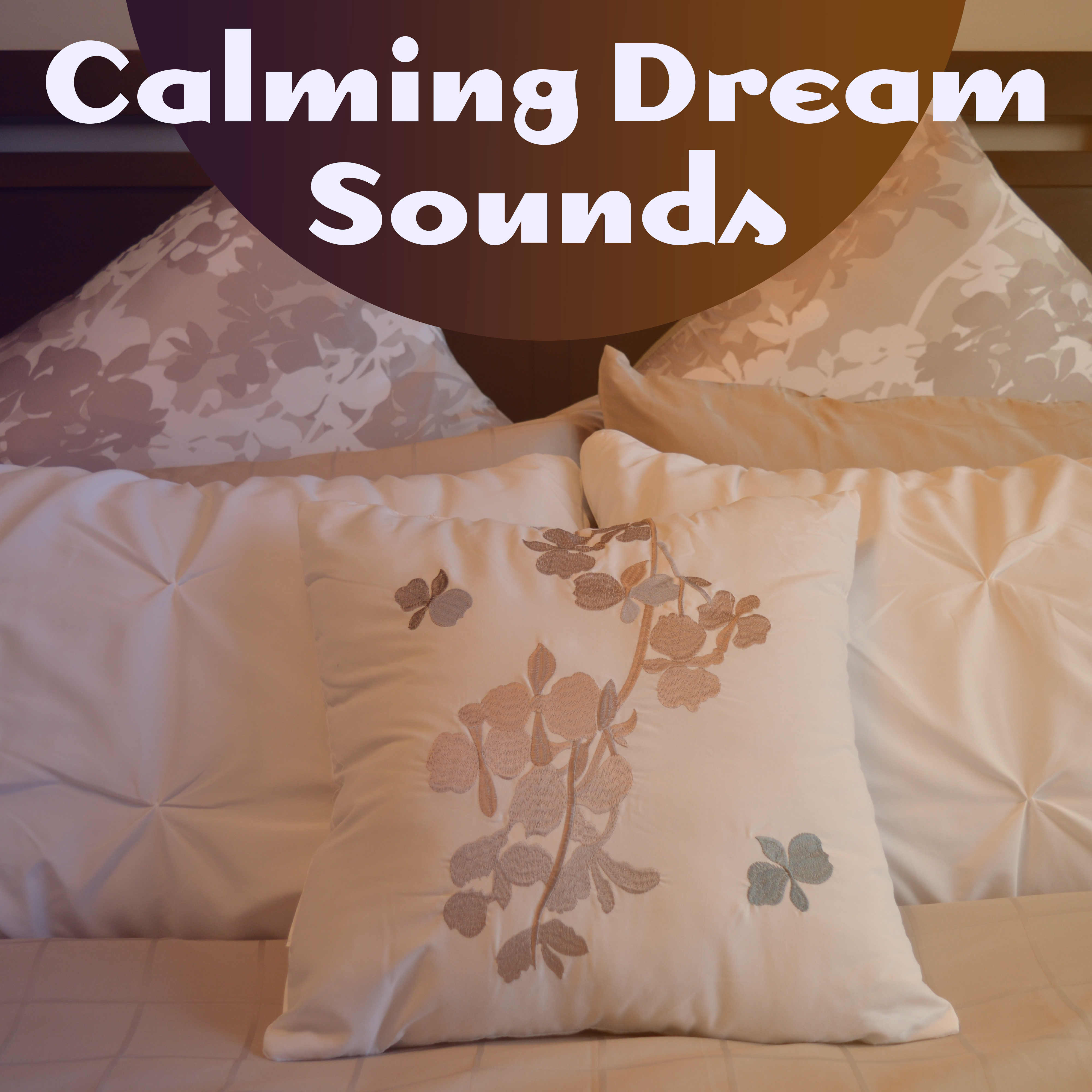 Calming Dream Sounds – Relaxing Music for Night, Sleep Well, Calm Evening, Rest in Bed