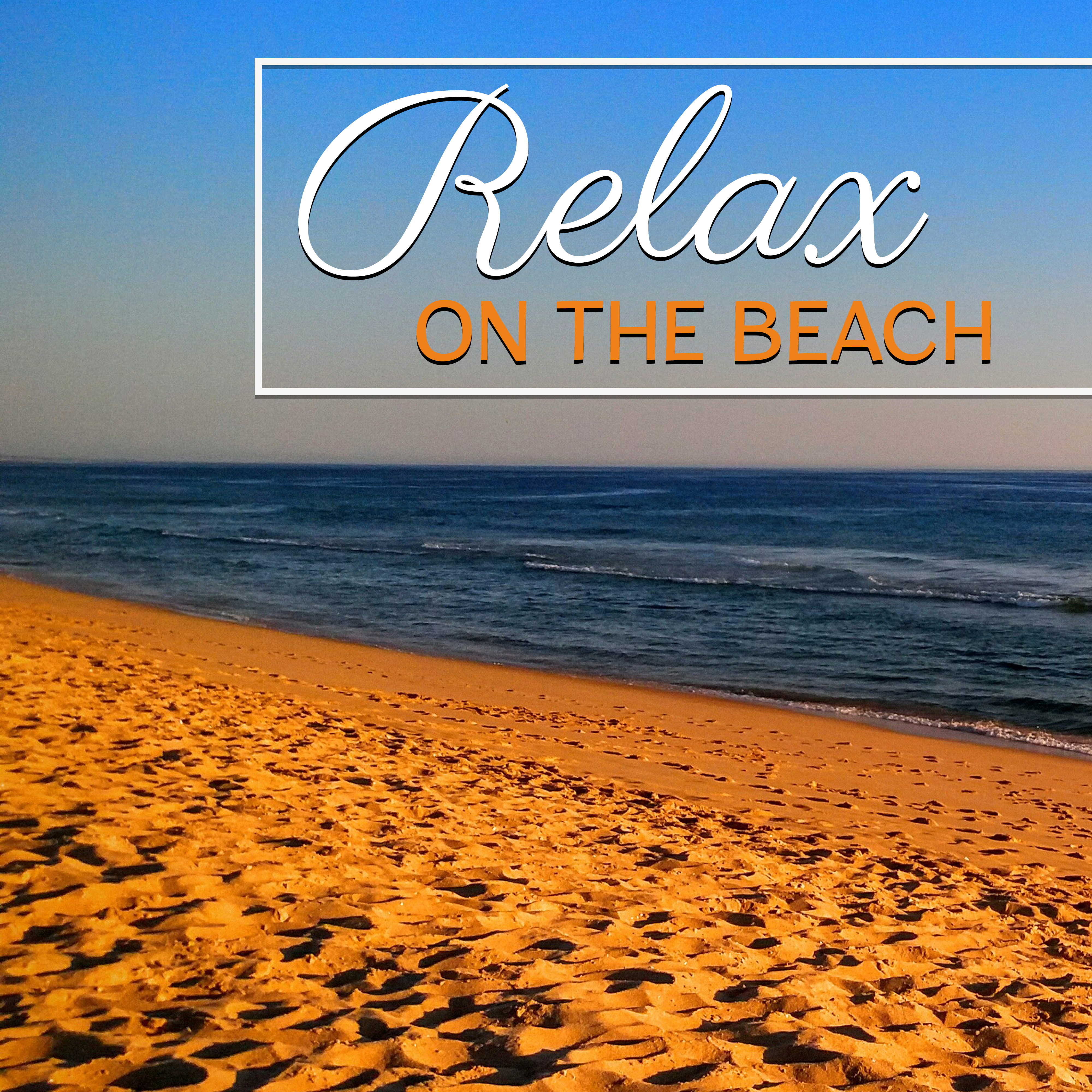 Relax on the Beach – Peaceful Sounds of Sea, Relaxing Waves, Soothing Ocean, Nature Sounds, Instrumental Music for Calm Down, New Age