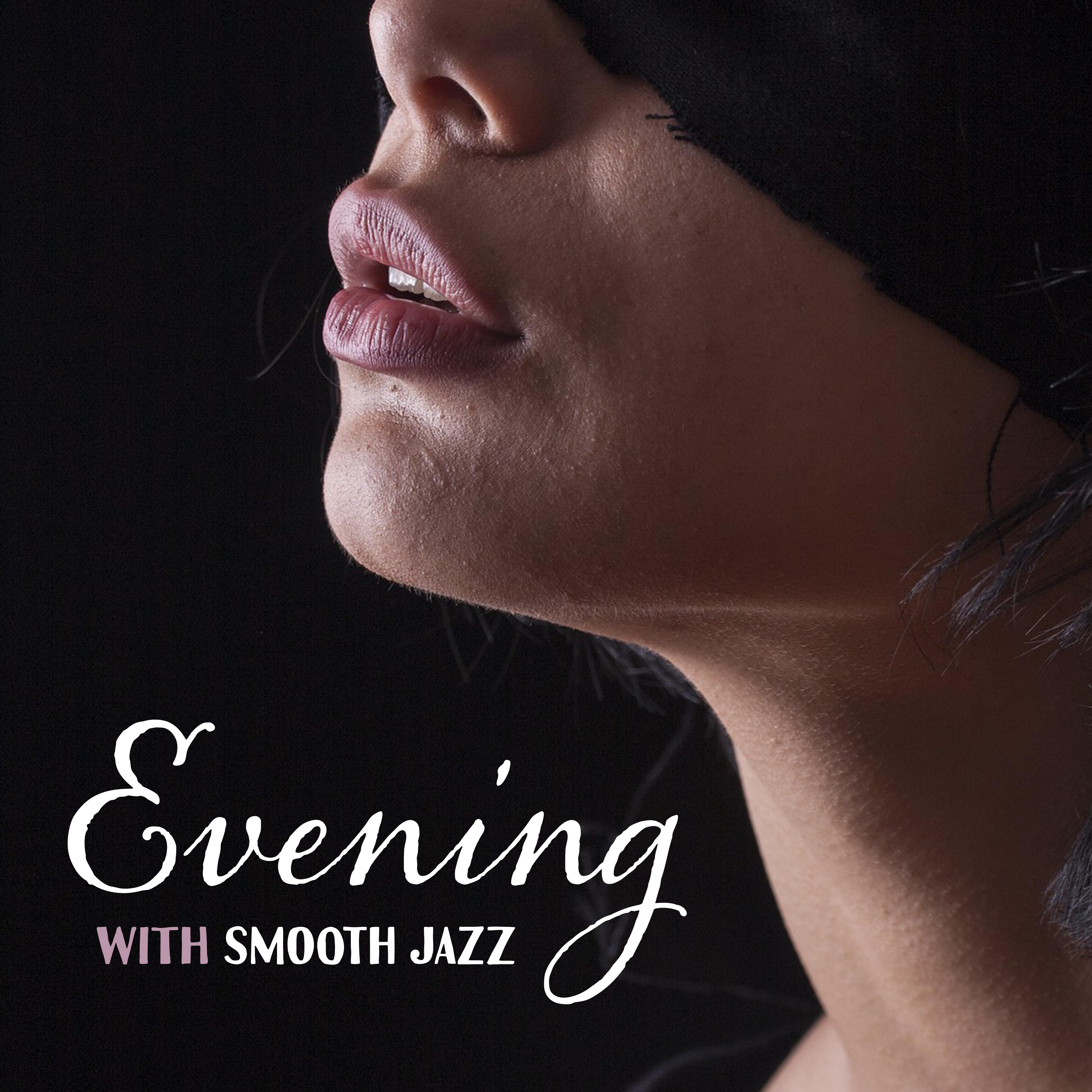 Evening with Smooth Jazz – Sensual Jazz Music, Romantic Relax for Two, Erotic Dreams, *** Music for Making Love
