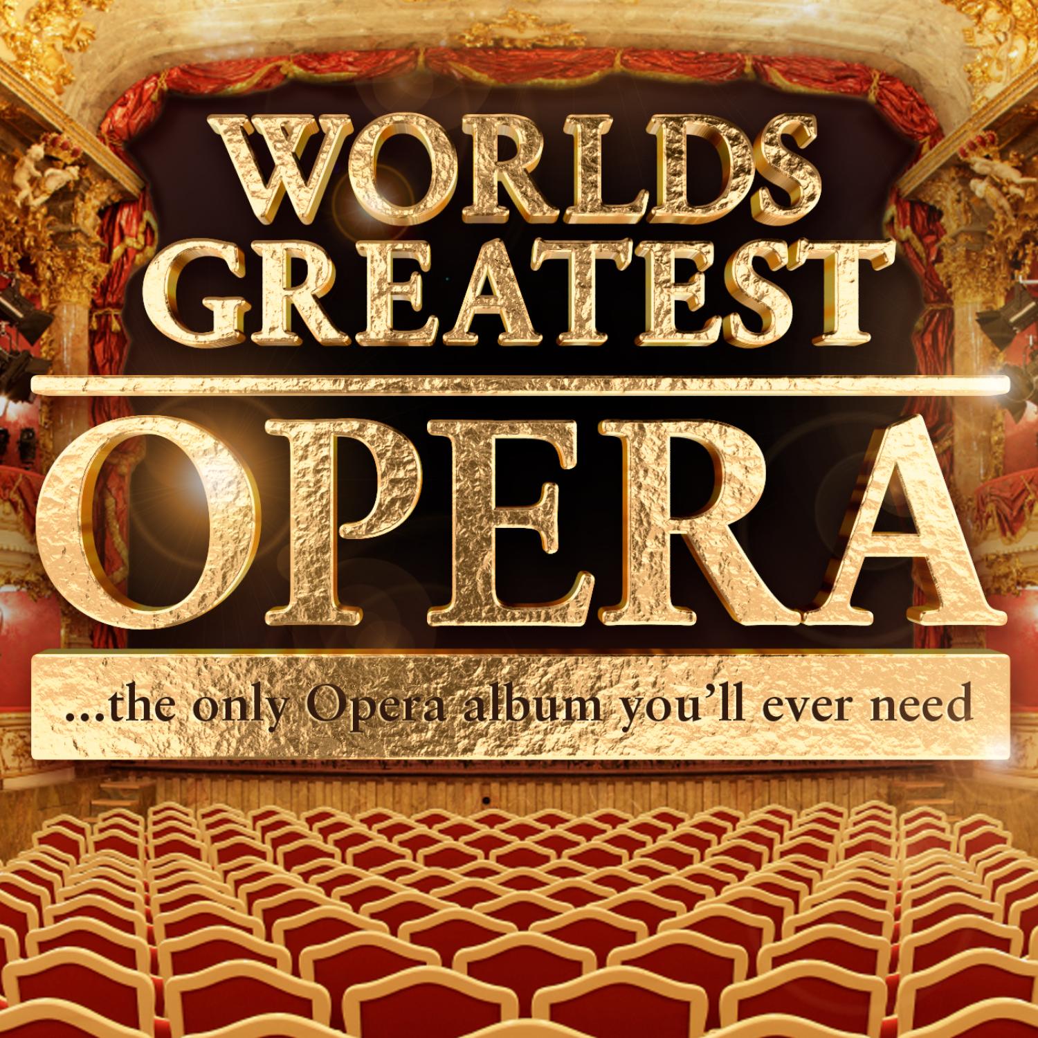 Worlds Greatest Opera - The only Opera album you'll ever need