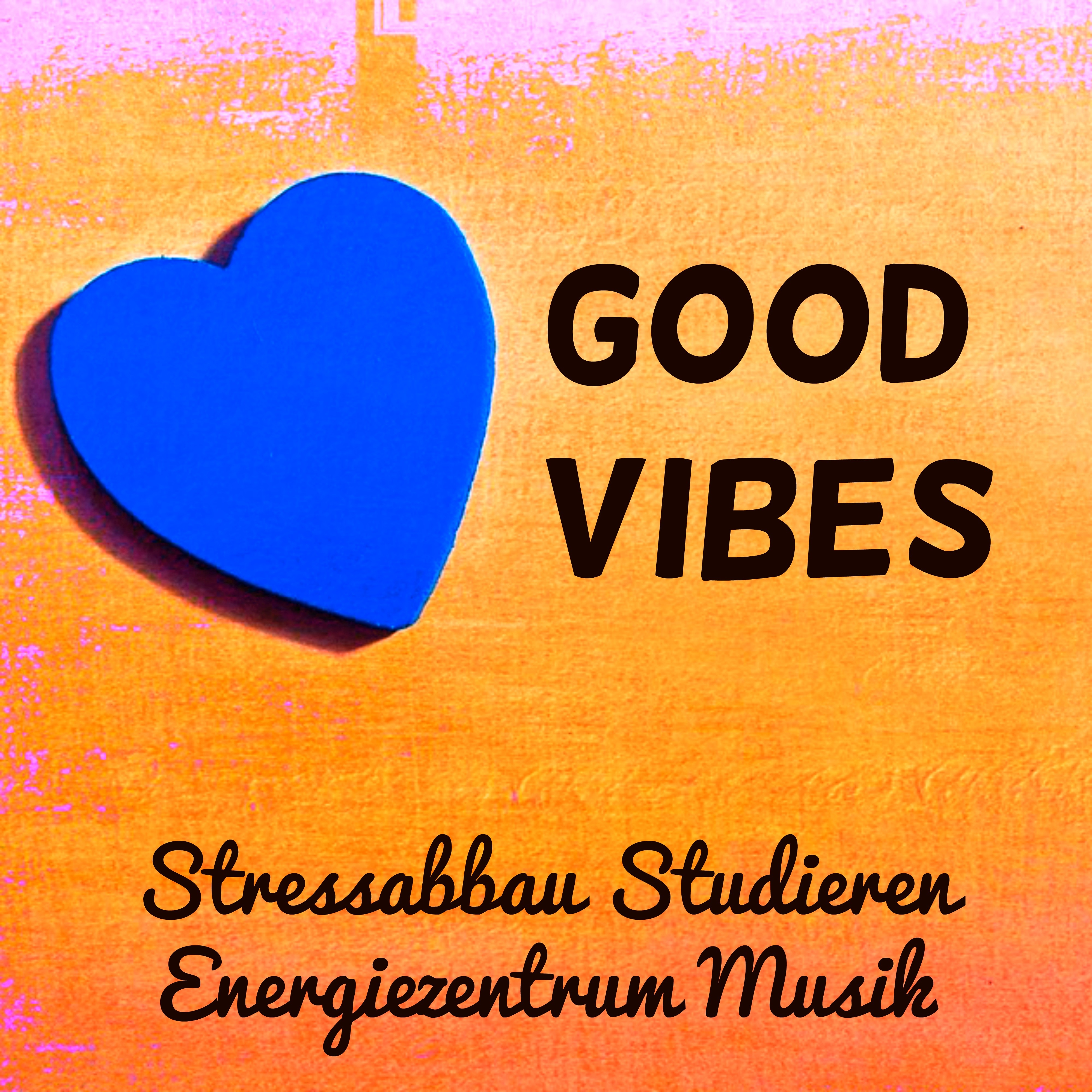 Good Vibes - Stressabbau Studieren Energiezentrum Musik für Schlafstörungen Therapie Hirnstimulation mit New Age Natur Instrumental Geräusche