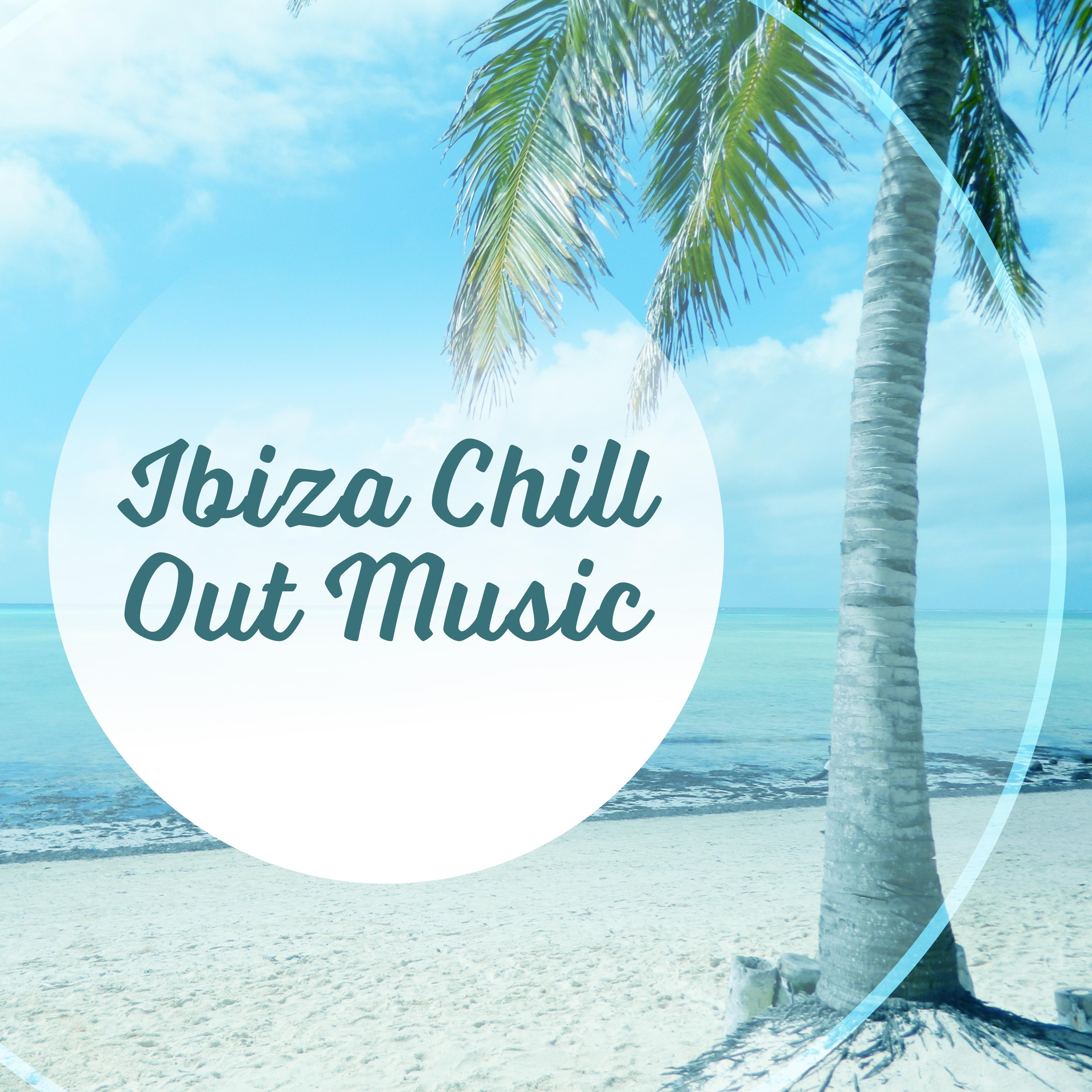 Ibiza Chill Out Music – Calm Music, Ibiza Relaxation, Stress Relief, Chill a Bit
