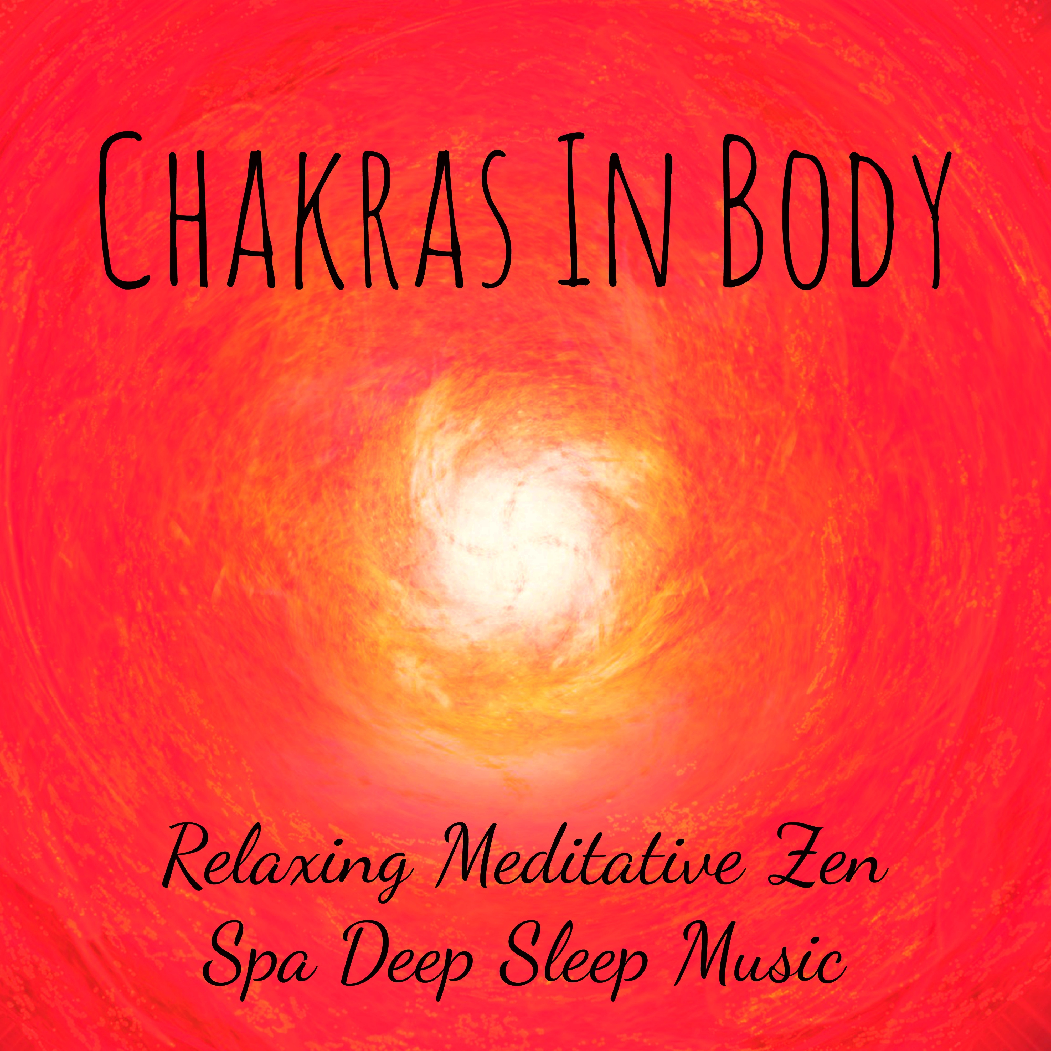 Chakras In Body - Relaxing Meditative Zen Spa Deep Sleep Music for Light Breathing Spiritual Power Emotional Control with Instrumental Healing Soft Sounds