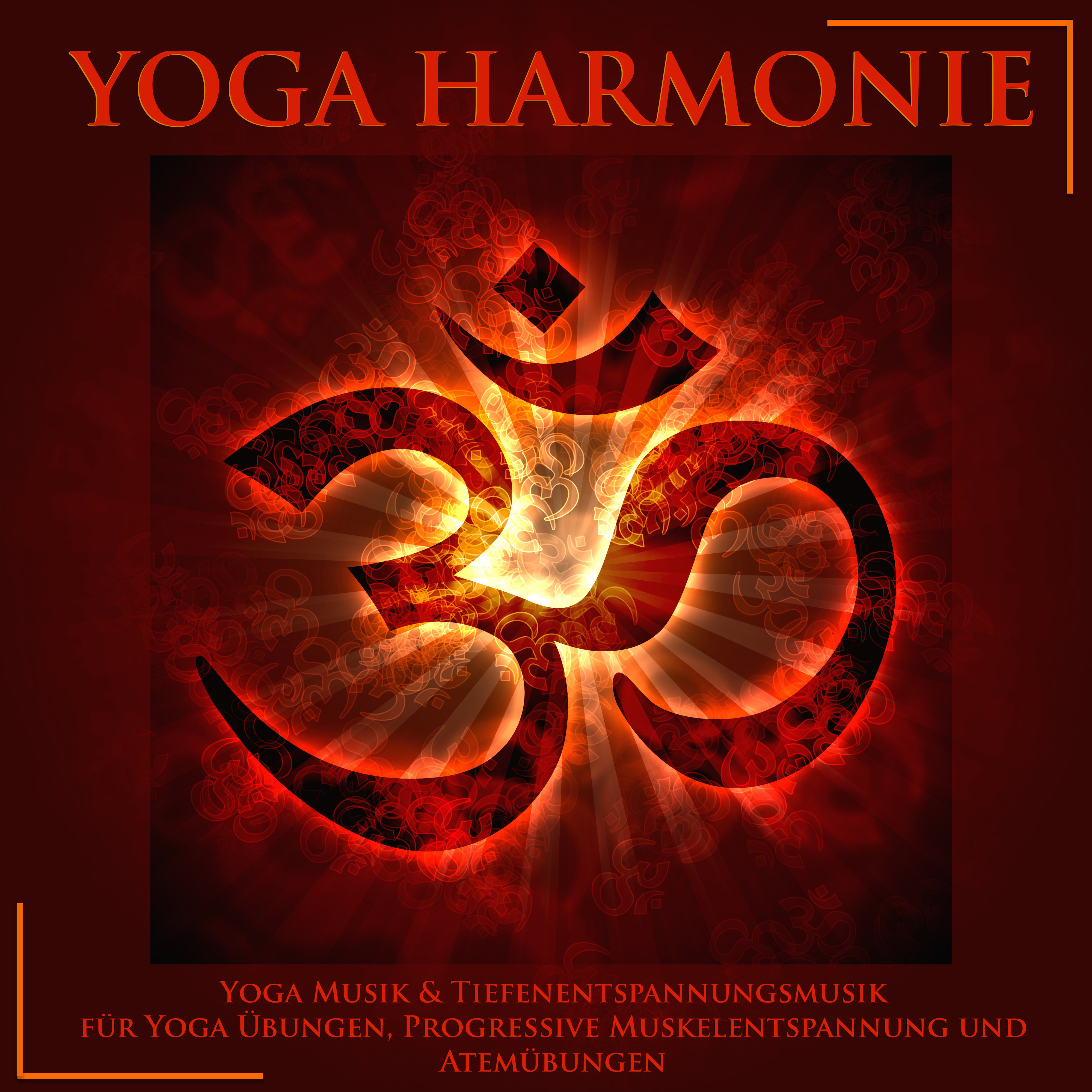 Yoga Harmonie - Yoga Musik & Tiefenentspannungsmusik für Yoga Übungen, Progressive Muskelentspannung und Atemübungen