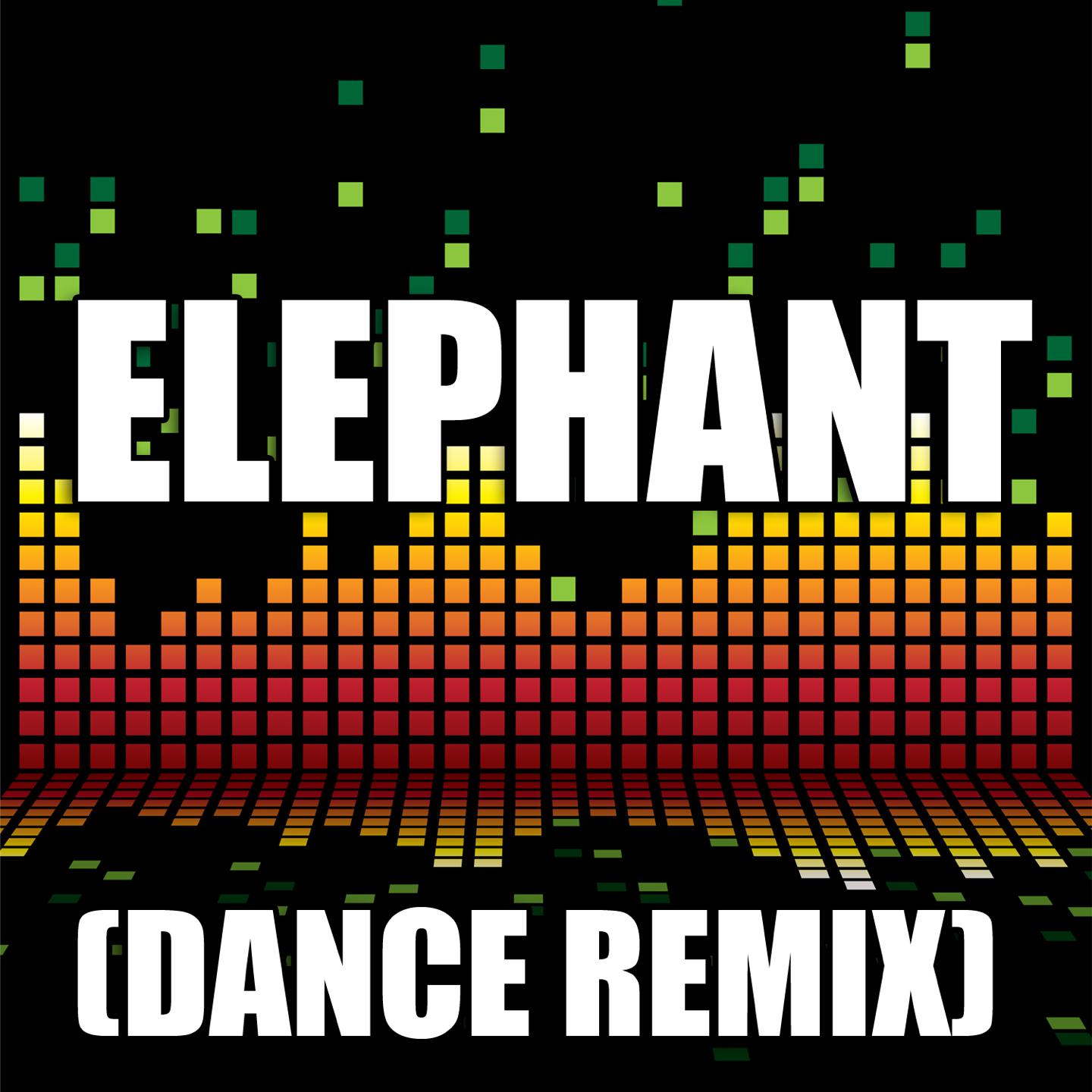 Elephant (Dance Remix)