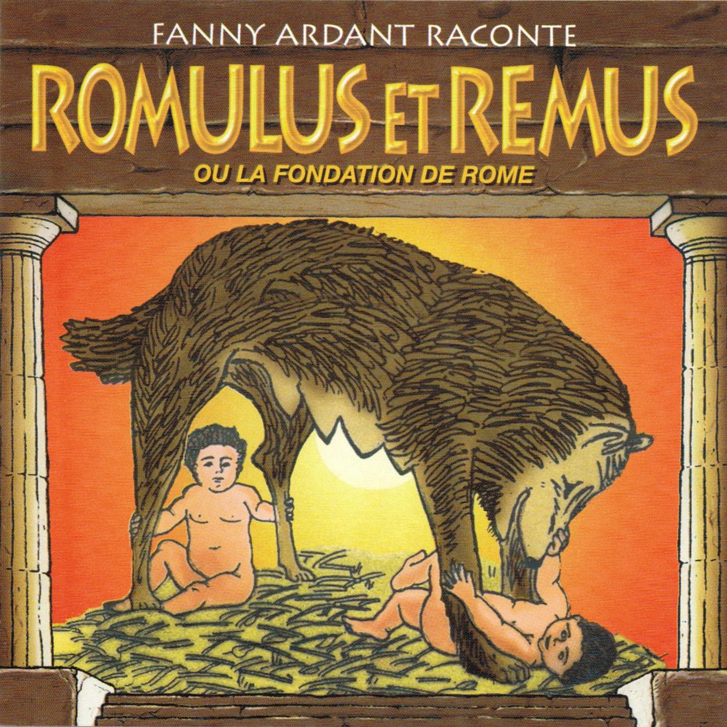 Romulus et Remus ou la Fondation de Rome (Fanny Ardant raconte - La Mythologie)