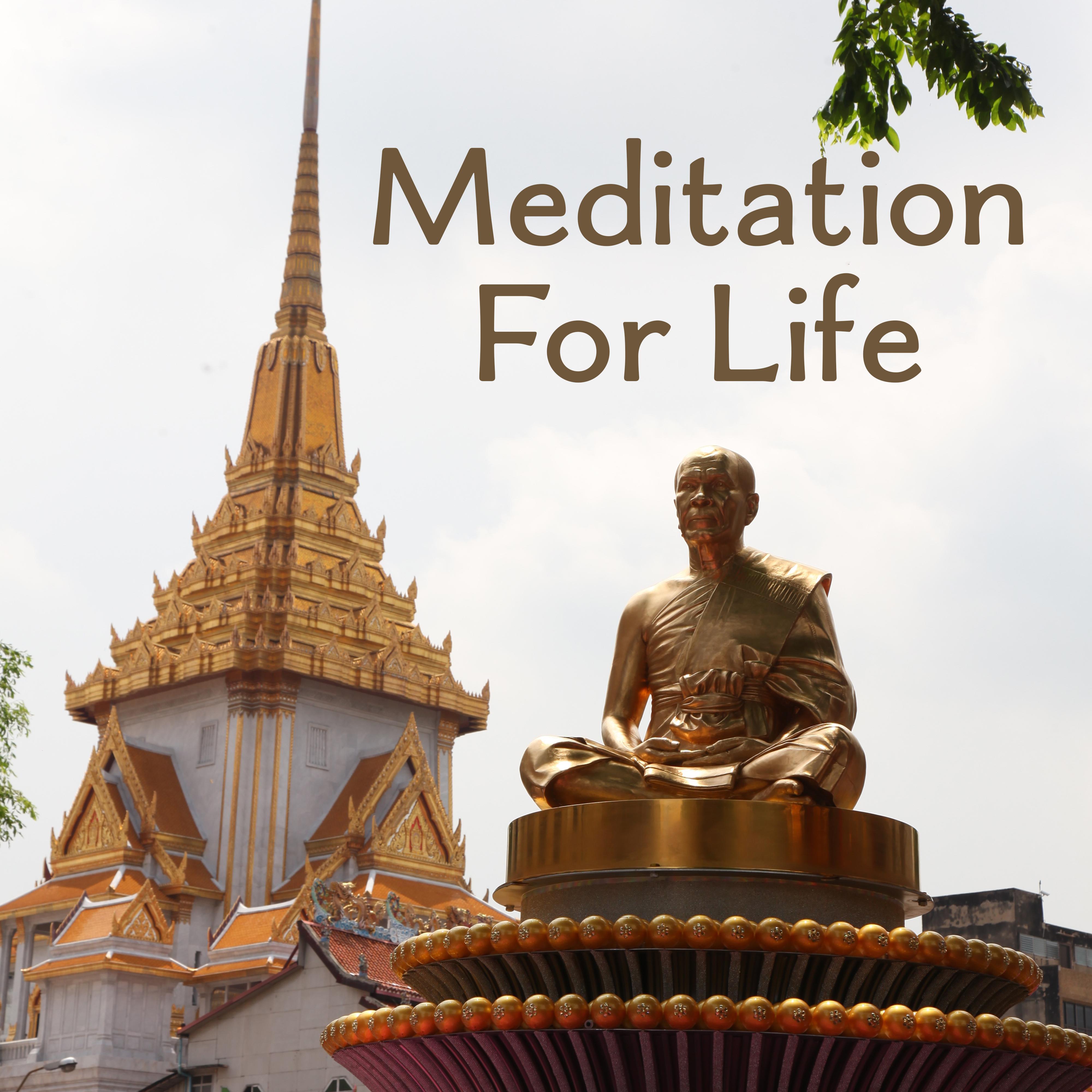 Meditation For Life – Calming New Age, Music for Deep Meditation, Yoga, Mantra, Tantra, Pure Relaxation