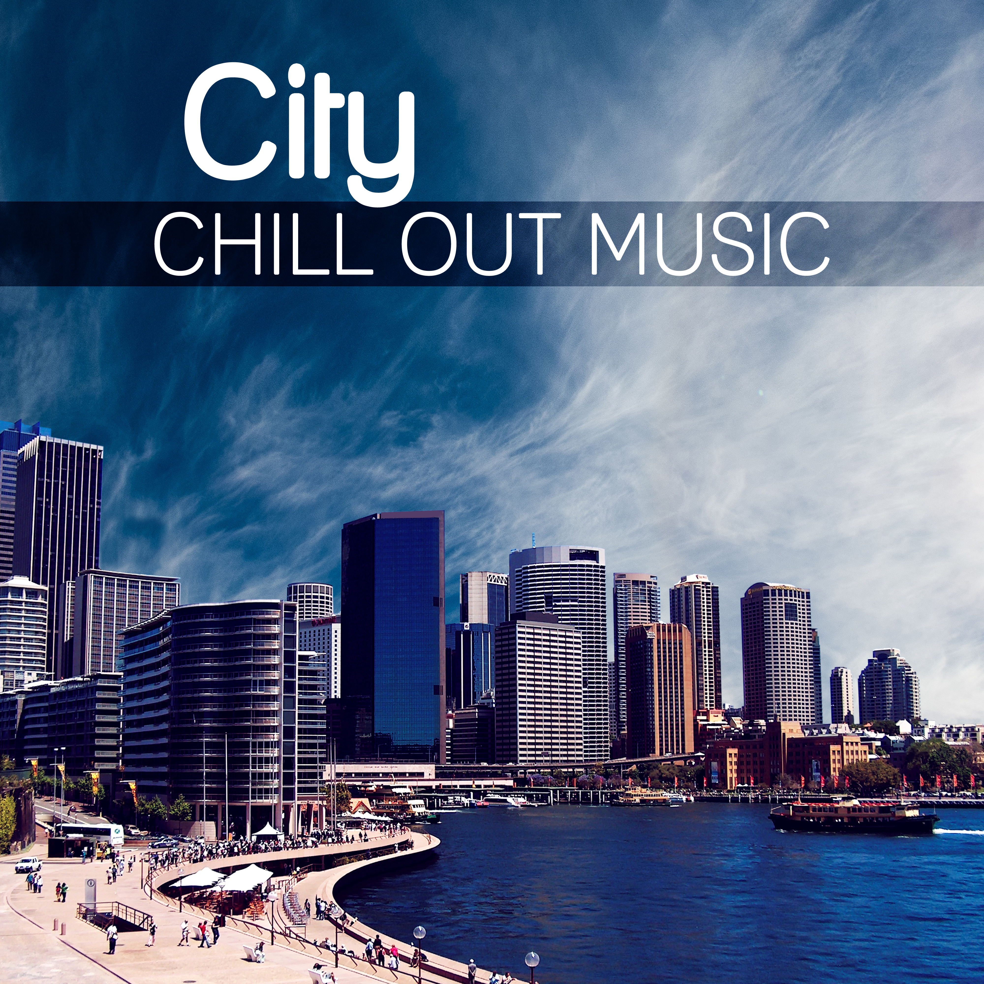 City Chill Out Music – Calm Down in the City, Relaxing Sounds, Rest with Chill Music