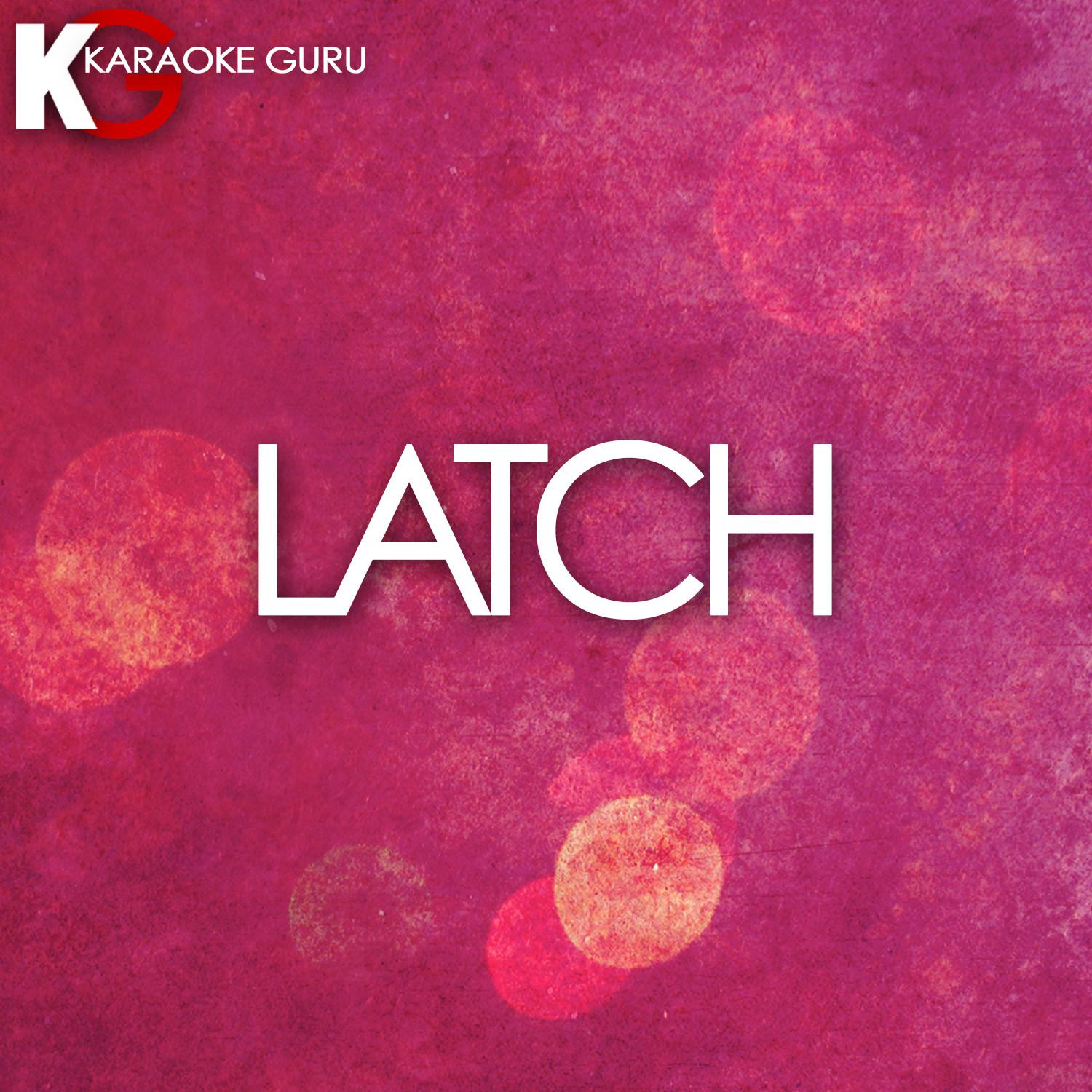 Latch (Originally By Disclosure & Sam Smith) [Karaoke Version] - Single