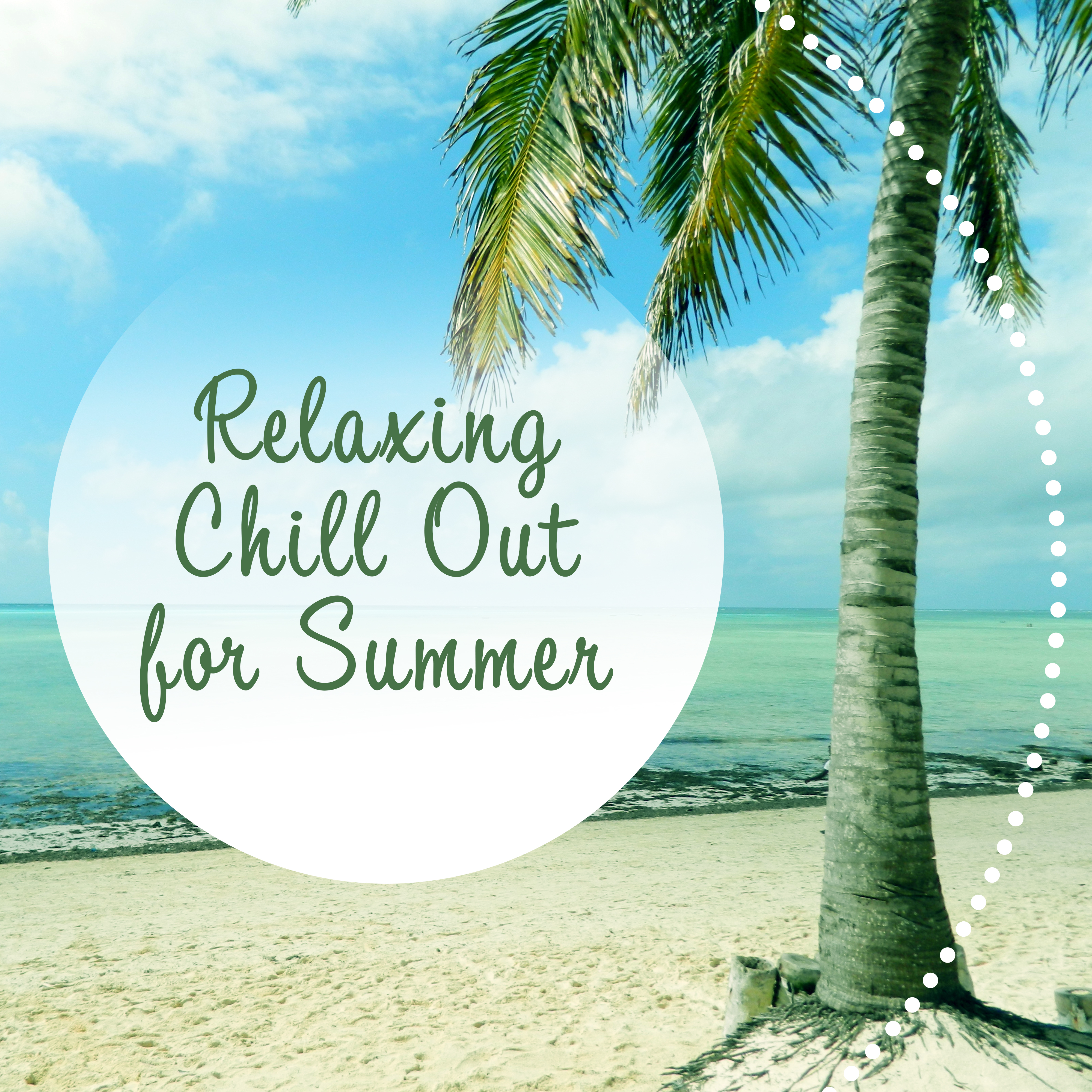 Relaxing Chill Out for Summer – Summer Sounds to Relax, Chill Music, Beach Cocktails