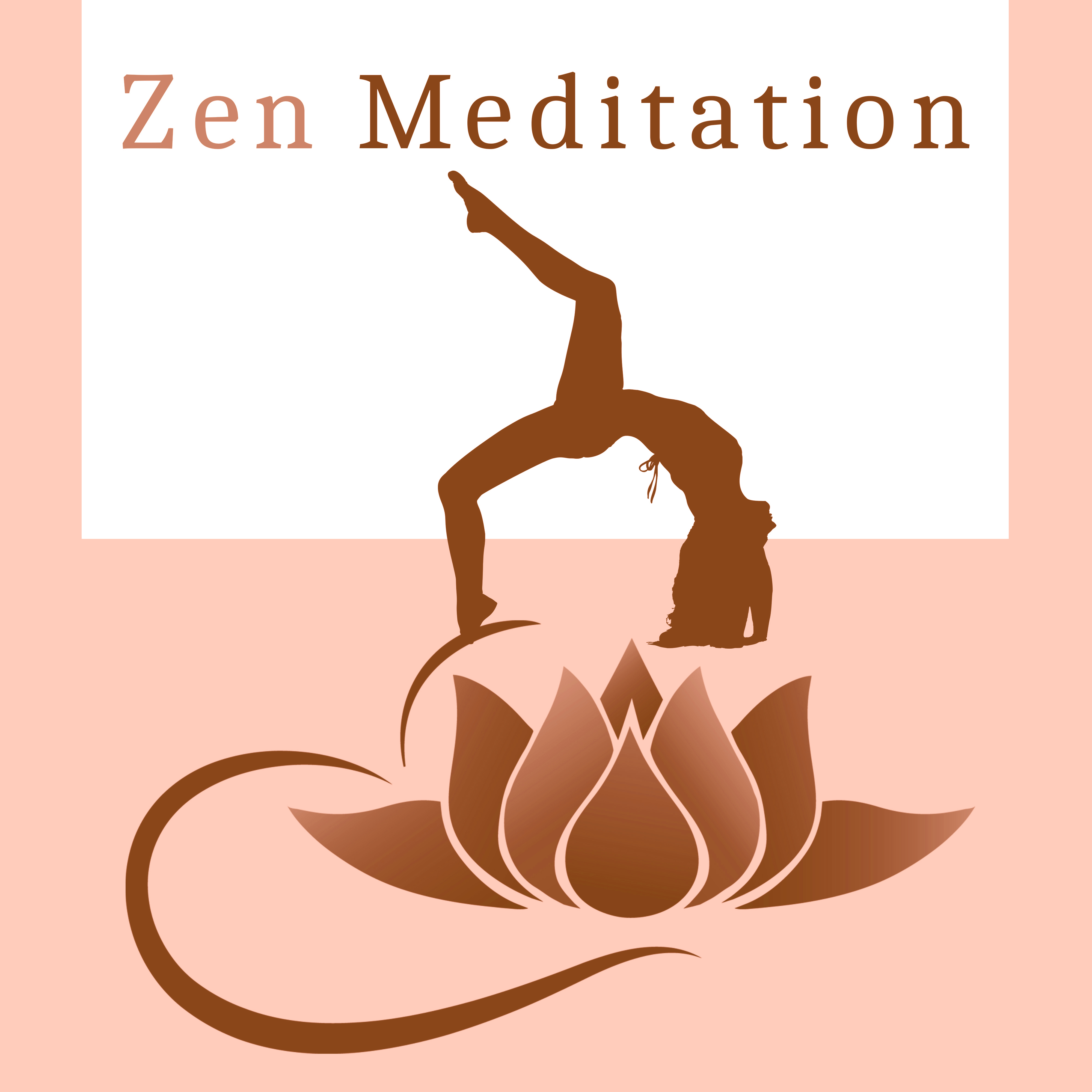 Zen Meditation – Relaxing Music, Perfect for Yoga Practice, Deep Meditation, Chakra, Kundalini