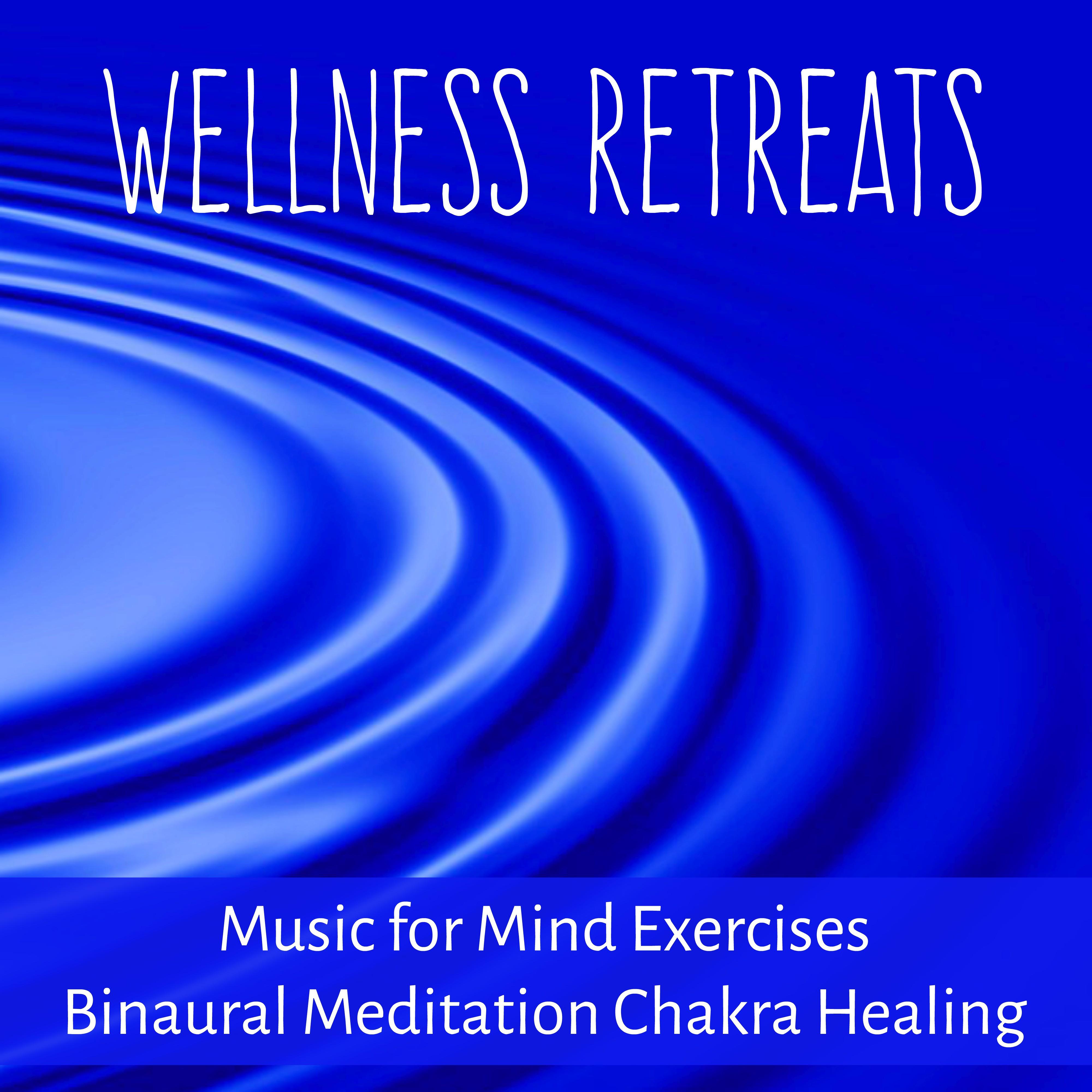 Wellness Retreats - Study Mindfulness Traditional New Age Music for Mind Exercises Binaural Meditation Chakra Healing with Nature Instrumental Relaxing Sounds