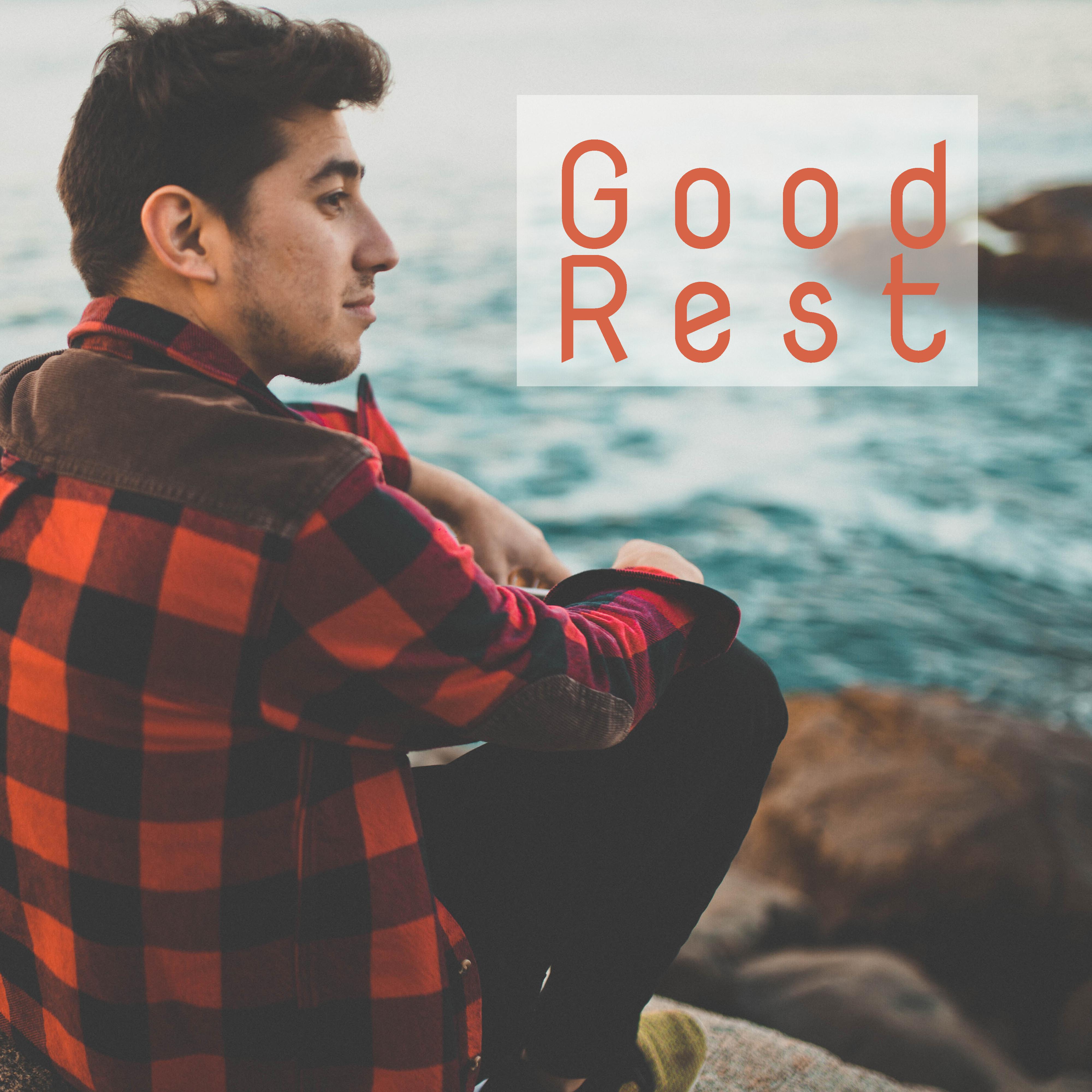 Good Rest – Pure Chill, Best Relaxation Music, New Age, Deep Sleep, Calm Down, Energy for Mind