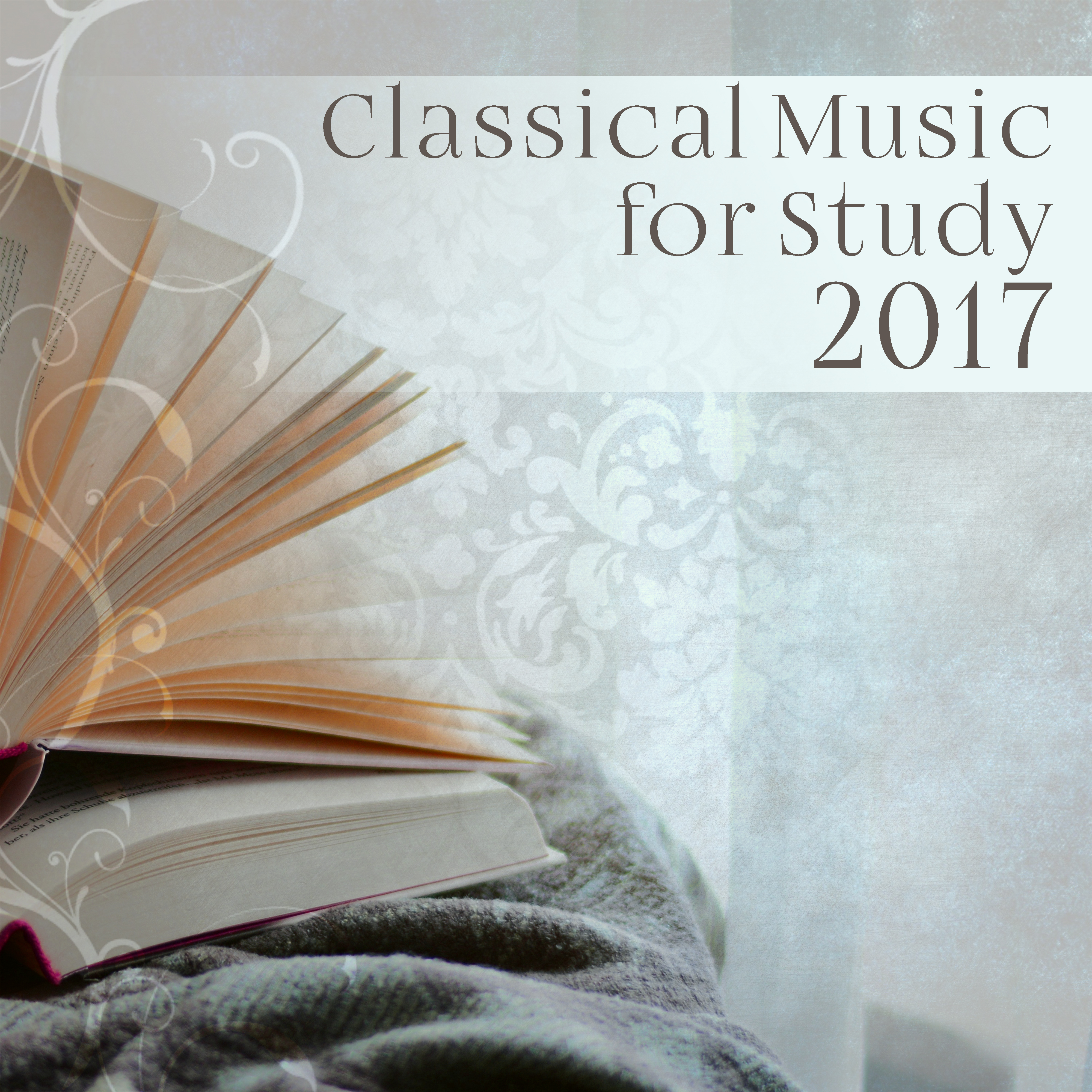 Classical Music for Study 2017 – The Best Chill Out Compilation, Music for Learning, Study