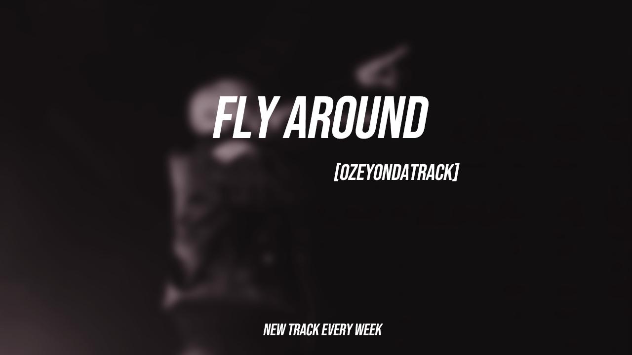 Fly around_Prod by Young oz