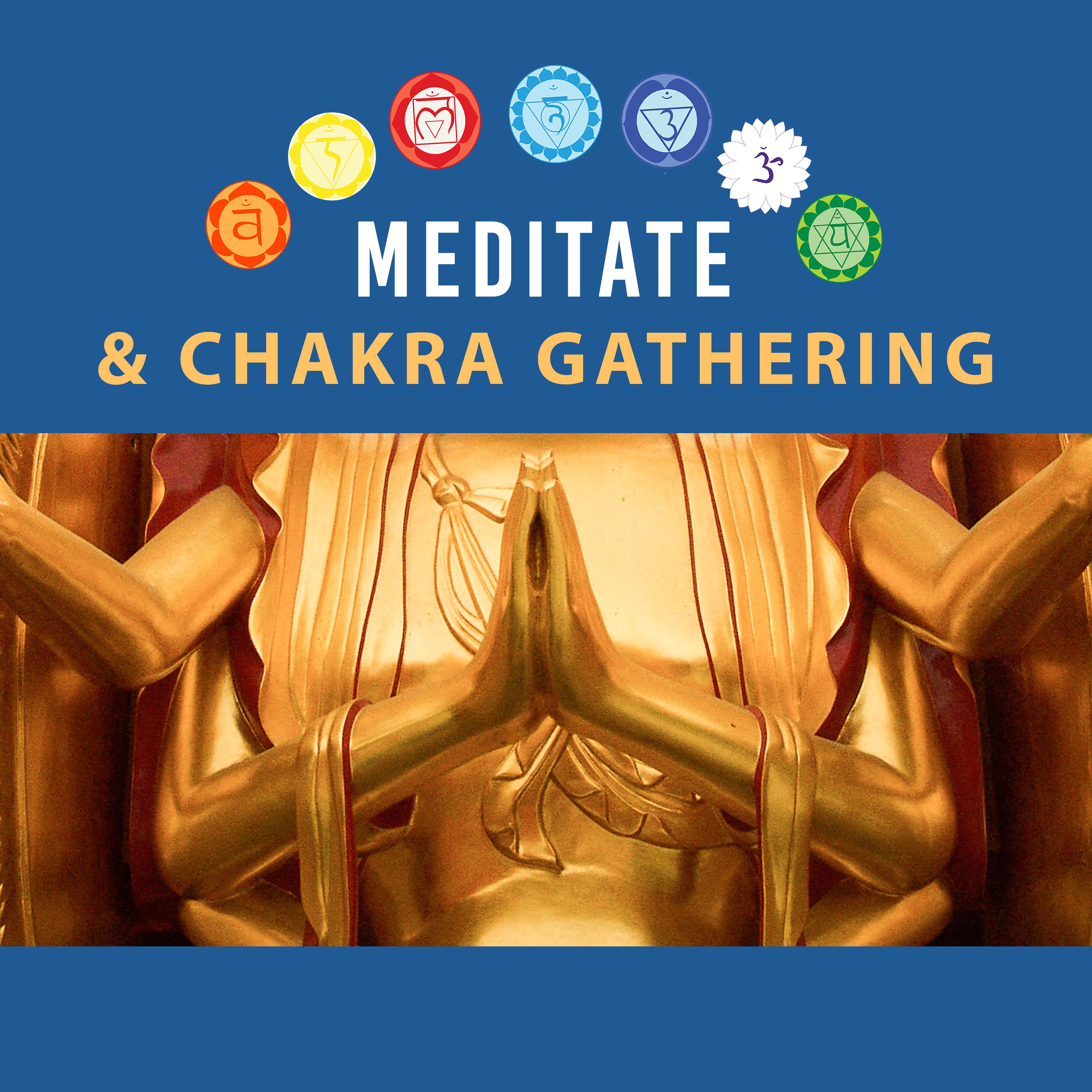 Meditate & Chakra Gathering – Buddha Lounge, Meditation Sounds to Relax, Spirit Journey, Inner Rest