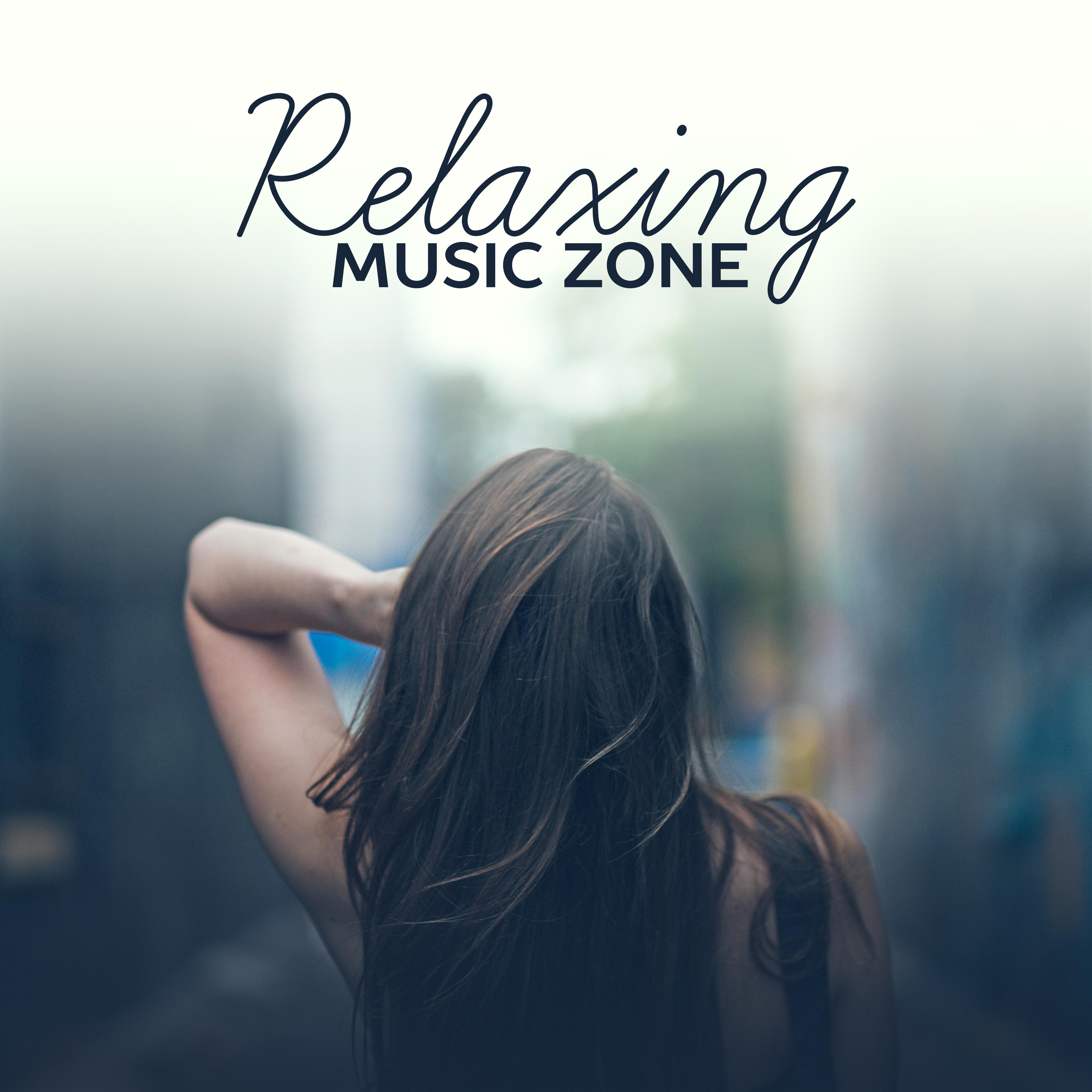 Relaxing Music Zone – Calming New Age, Pure Relaxation,  Feel The Beauty of Nature Sounds