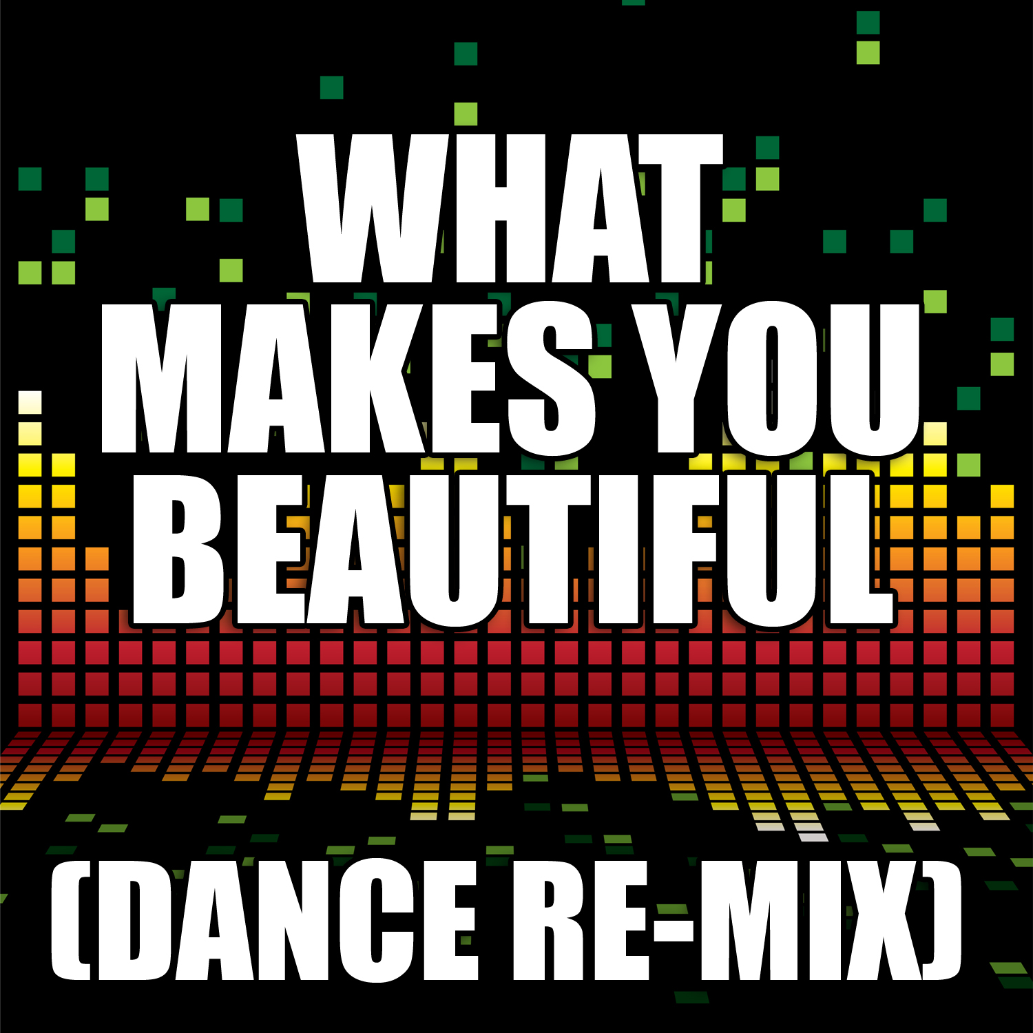 What Makes You Beautiful (Dance Remix)