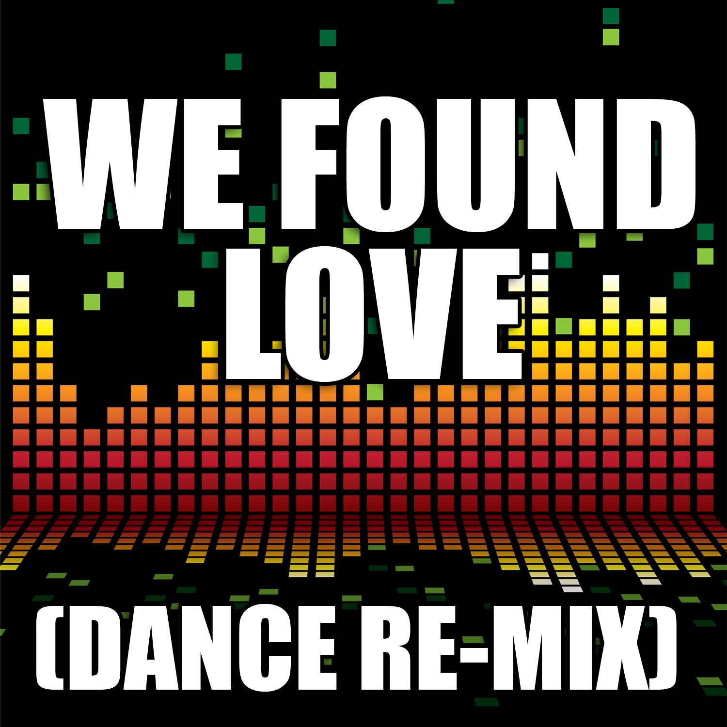 We Found Love (Dance Remix)