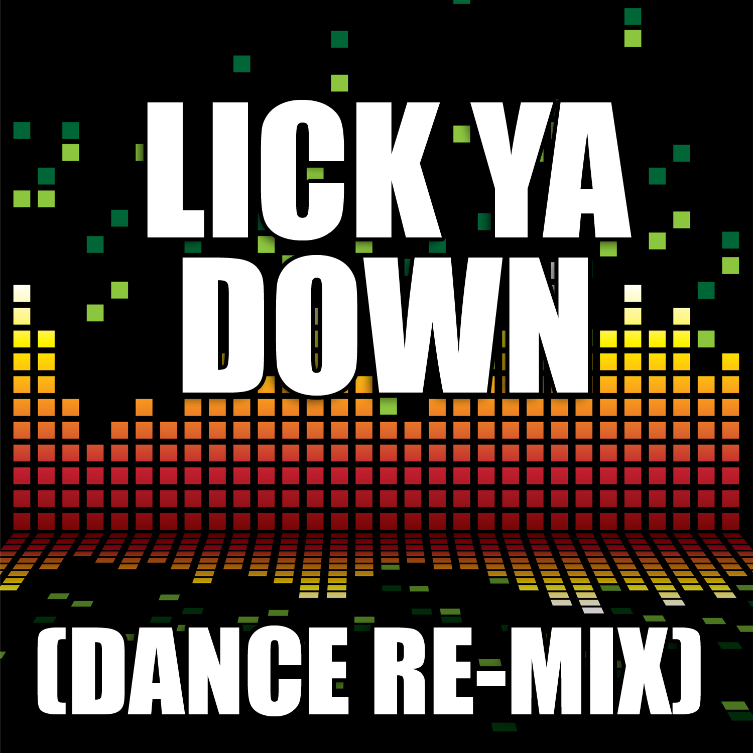 Lick Ya Down (Dance Remix)