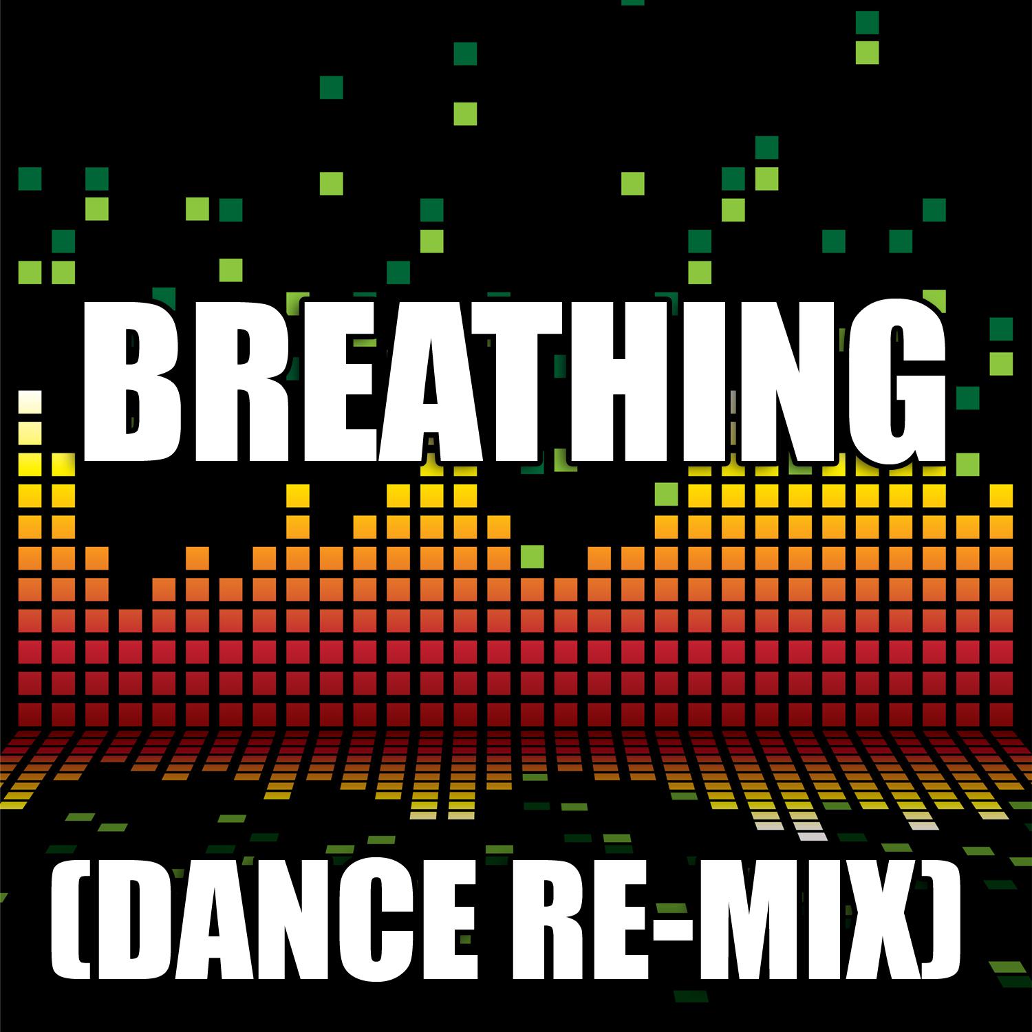 Breathing (Dance Remix)