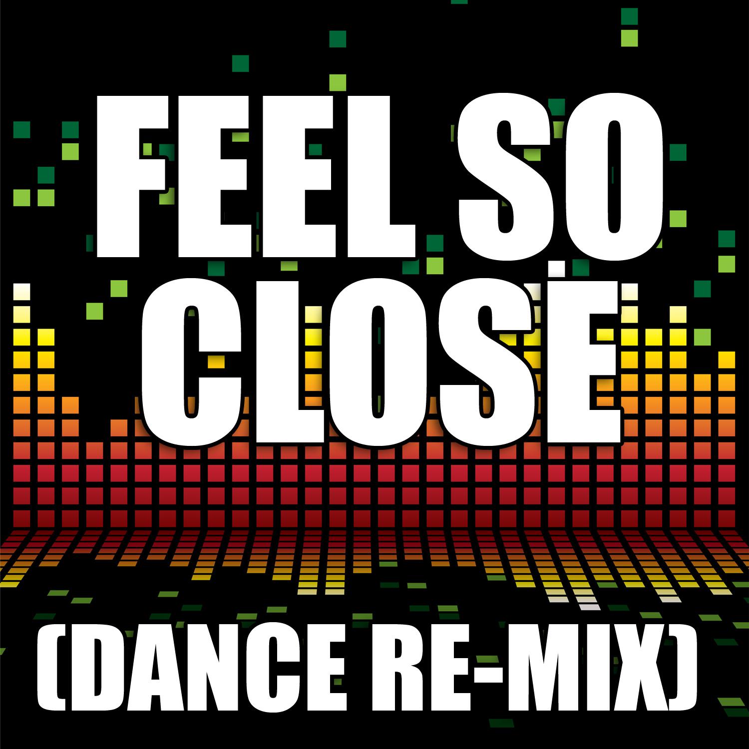 Feel So Close (Dance Remix)