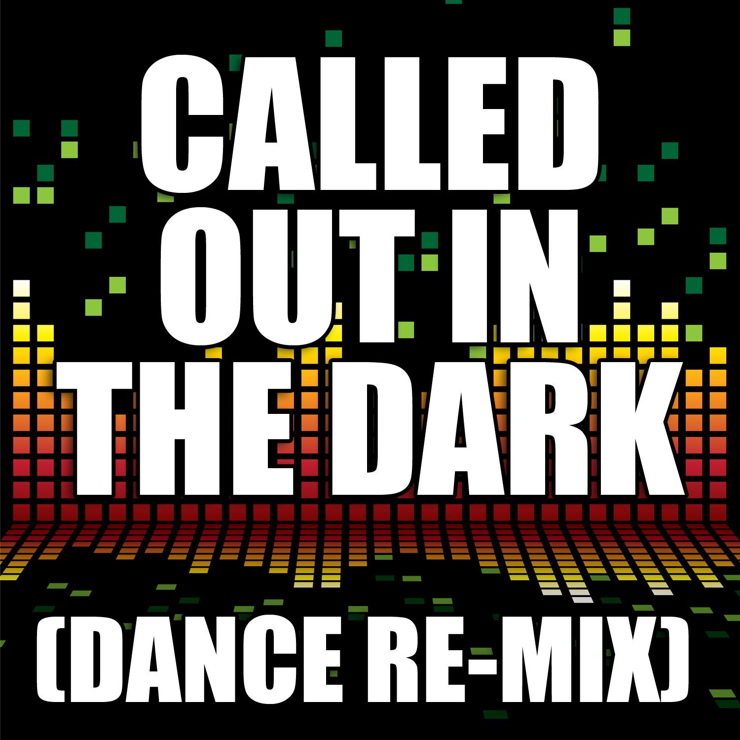 Called Out In The Dark (Dance Remix)