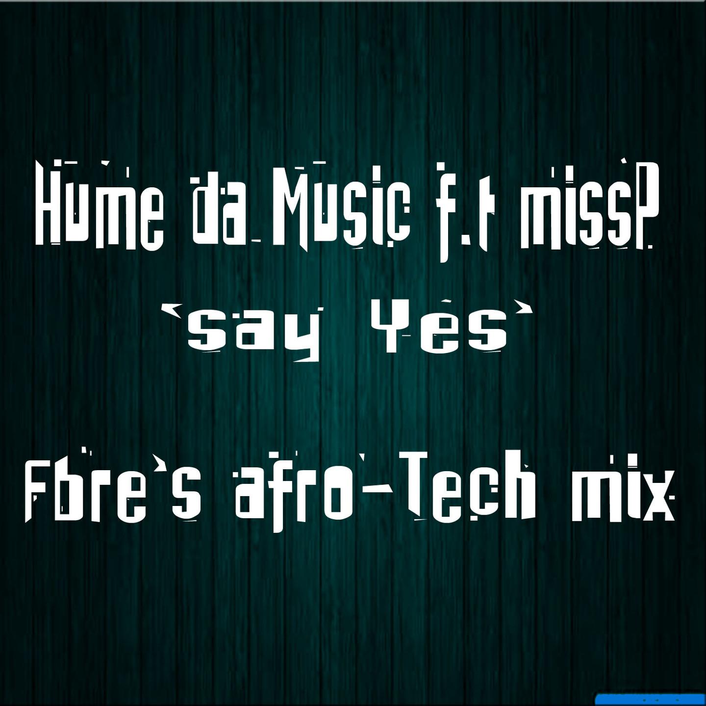 Say Yes (Fbre's Afro-Tech Mix)