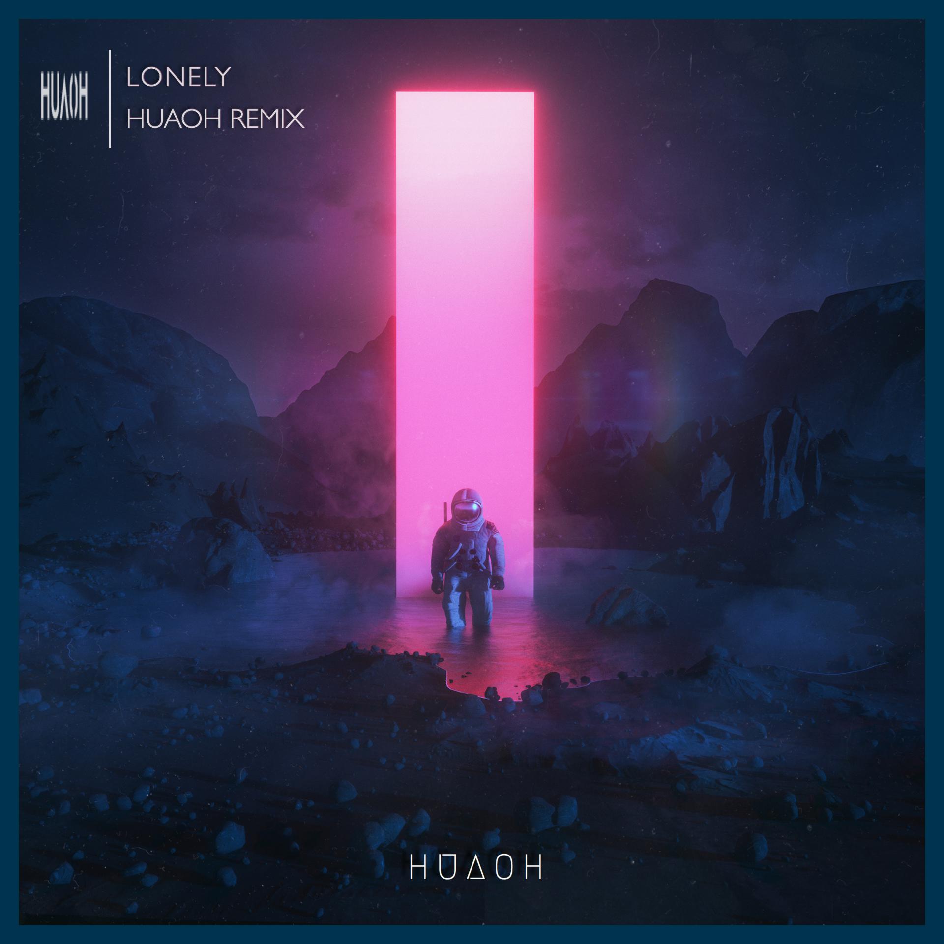 lonely (HuaoH Remix)