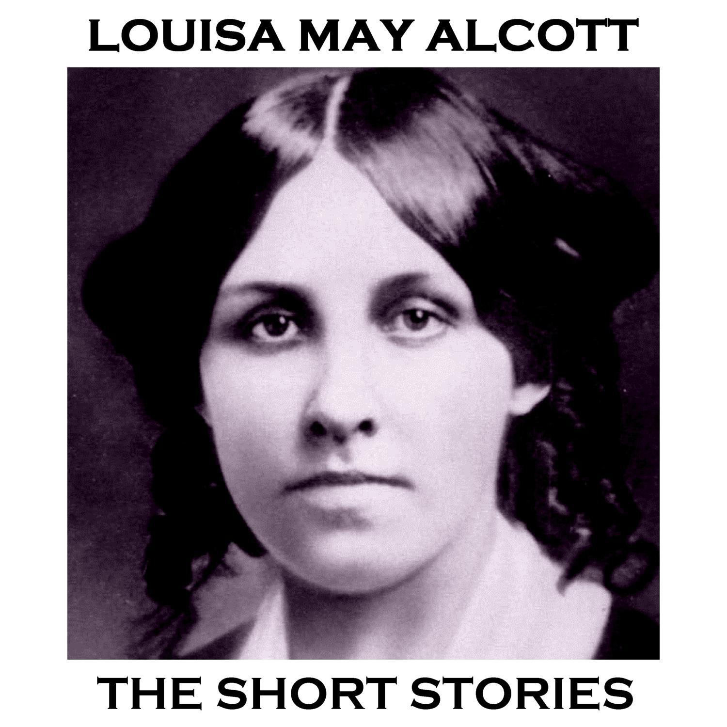 Louisa May Alcott - The Short Stories