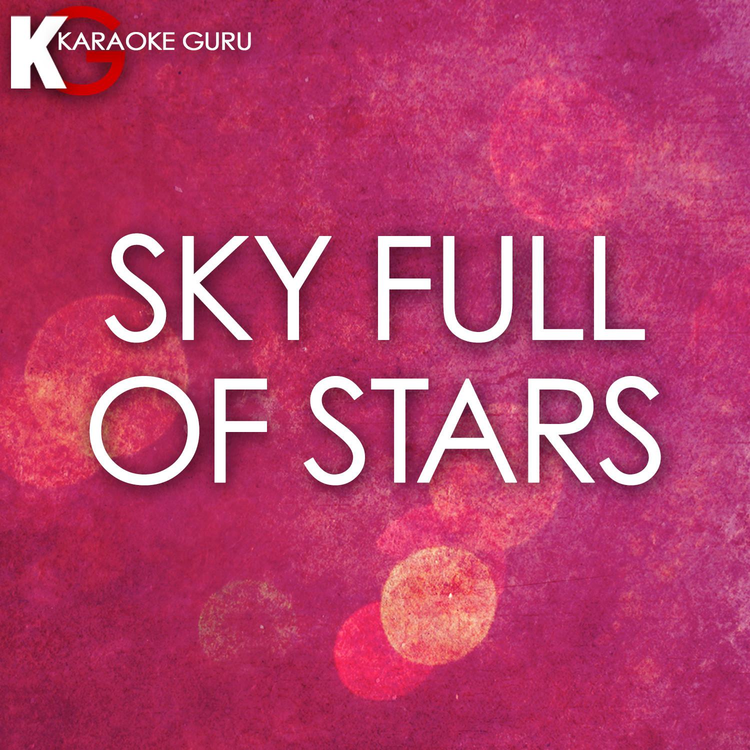 Sky Full of Stars (Originally By Coldplay) [Karaoke Version]