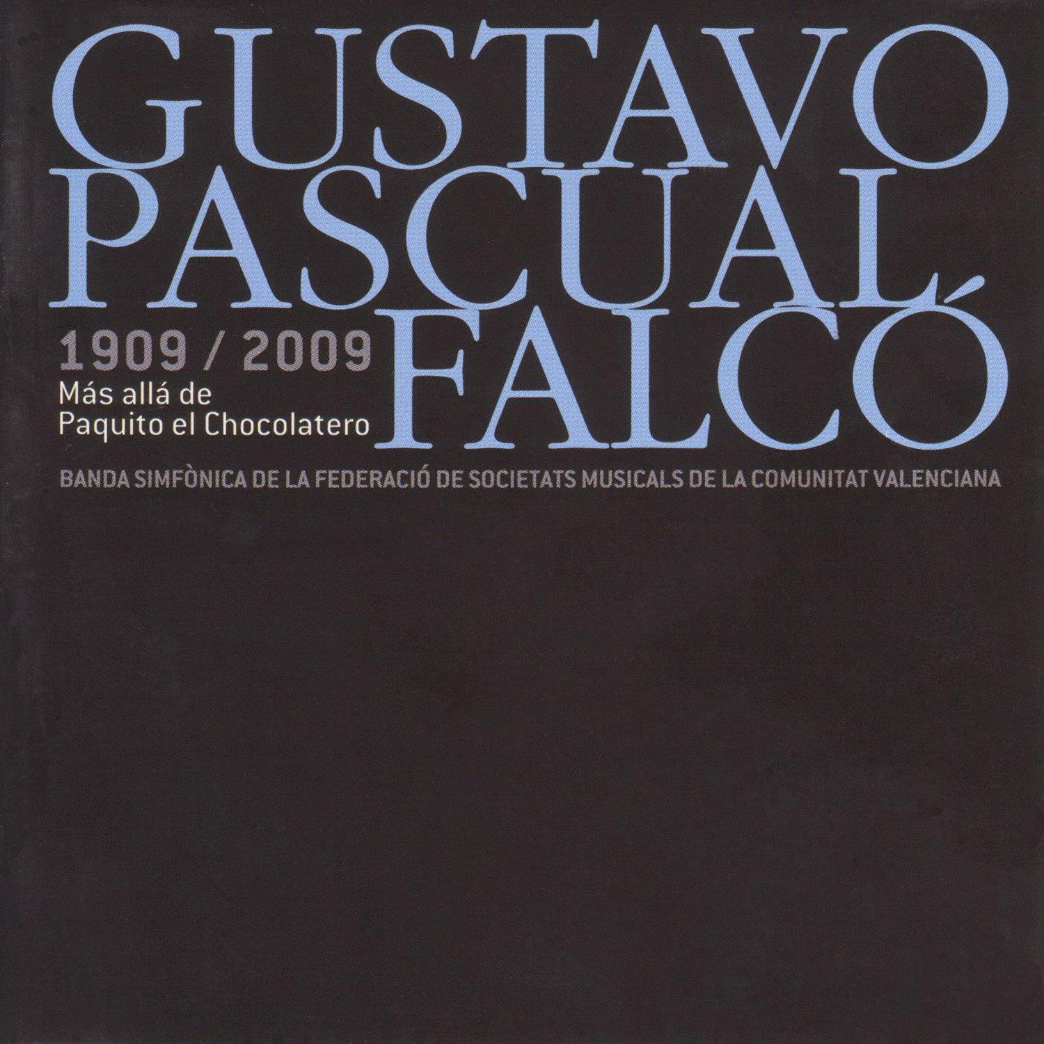 Gustavo Pascual Falcó: 1909/2009 Más Allá de Paquito el Chocolatero