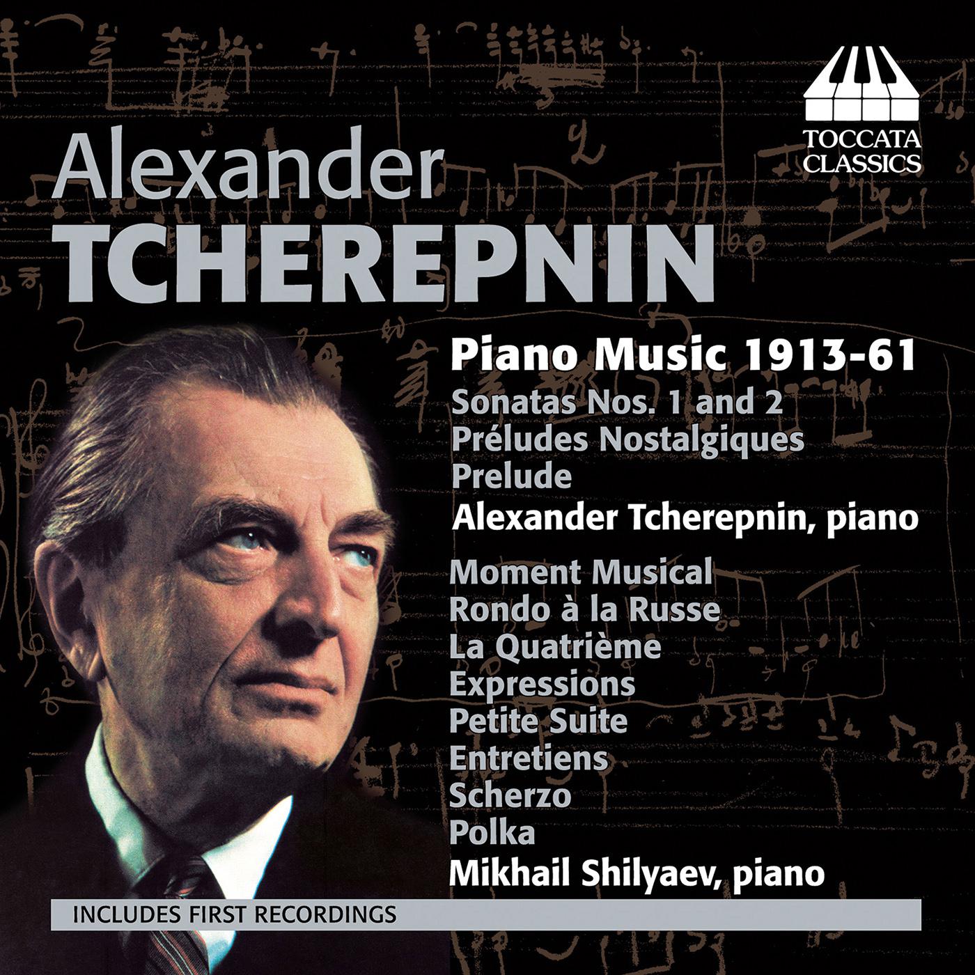 TCHEREPNIN, A.: Piano Music (1913-61) (Tcherepnin, Shilyaev) - Piano Sonatas Nos. 1 and 2 / 4 Nostalgic Preludes / Petite Suite / Entretiens