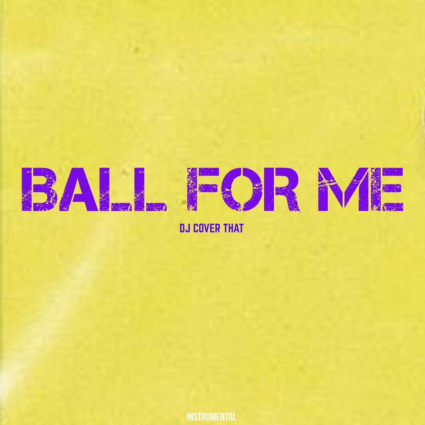 Ball For Me