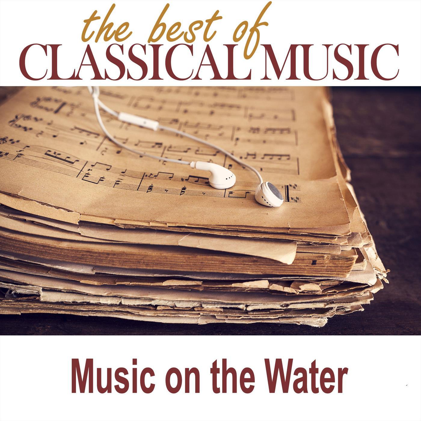 The Best of Classical Music / Music on the Water