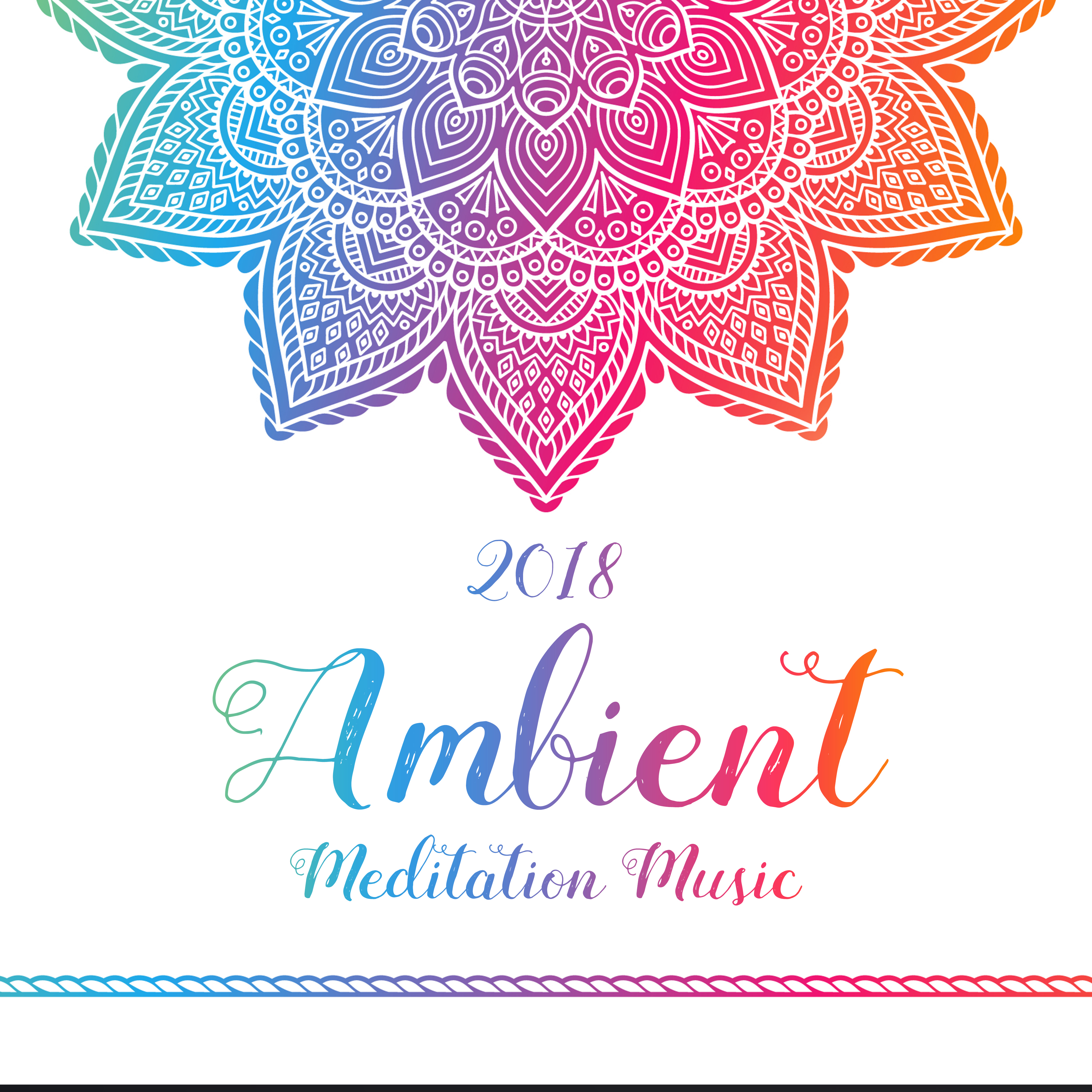 2018 Ambient Meditation Music