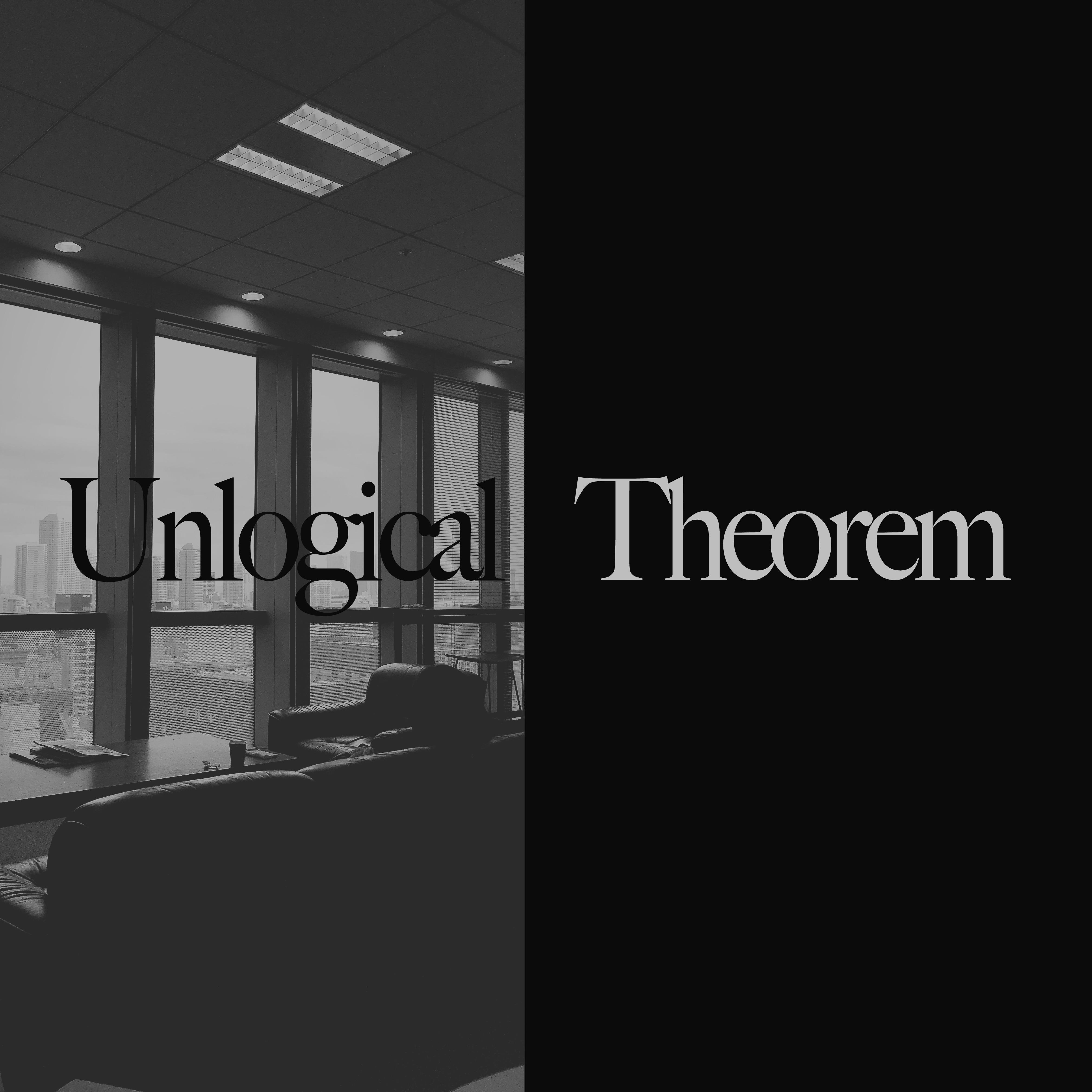 Unlogical Theorem