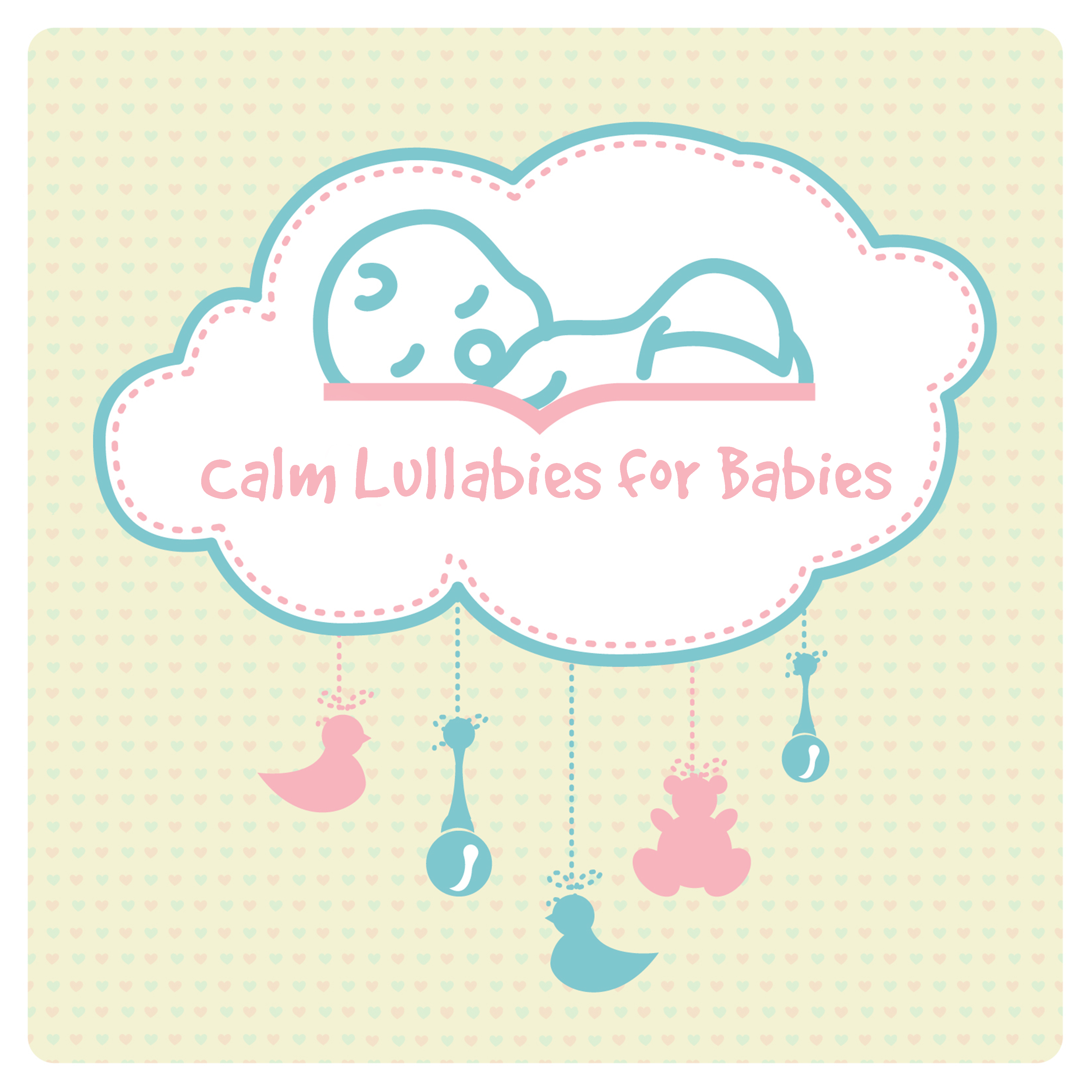 Calm Lullabies for Babies