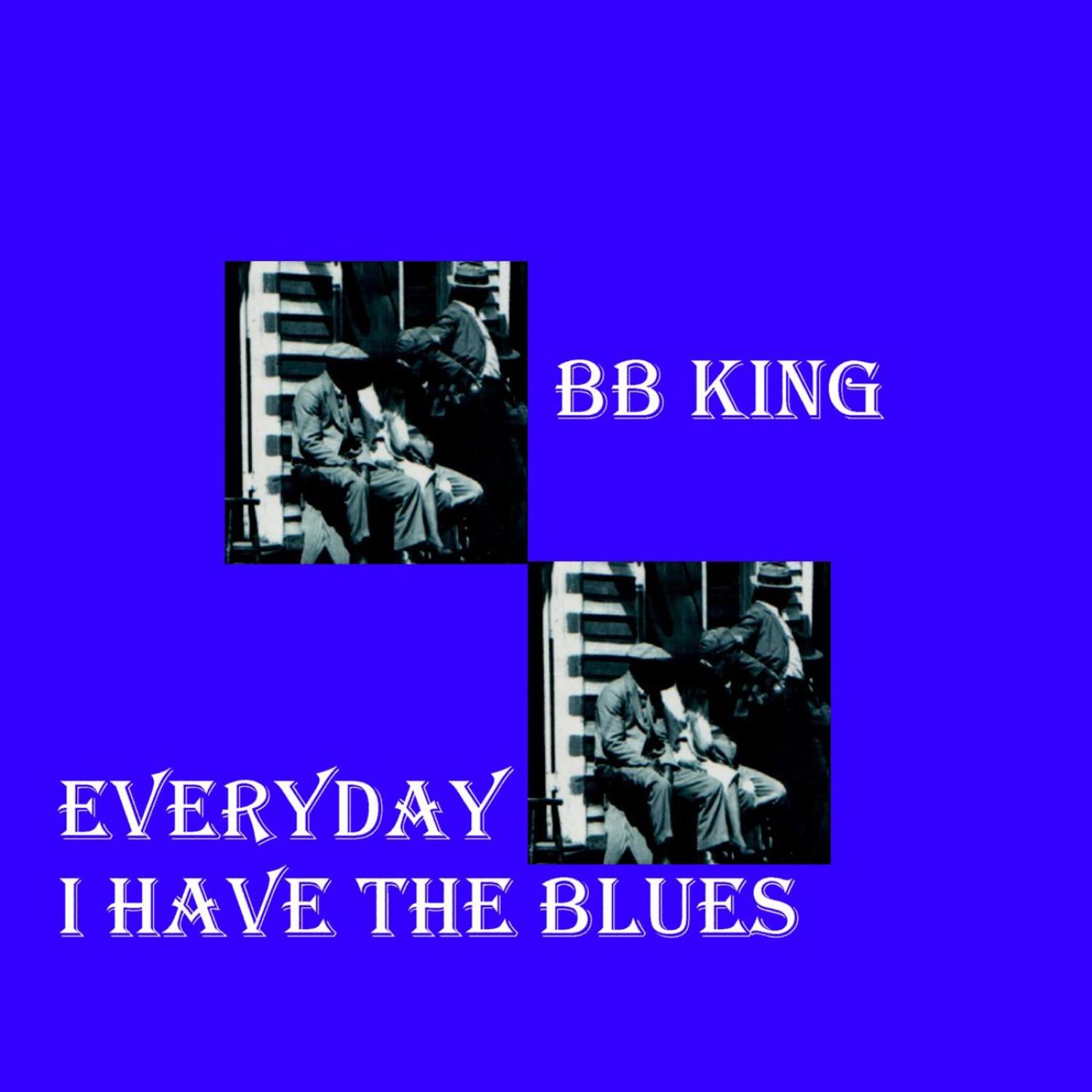 Everday I Have The Blues