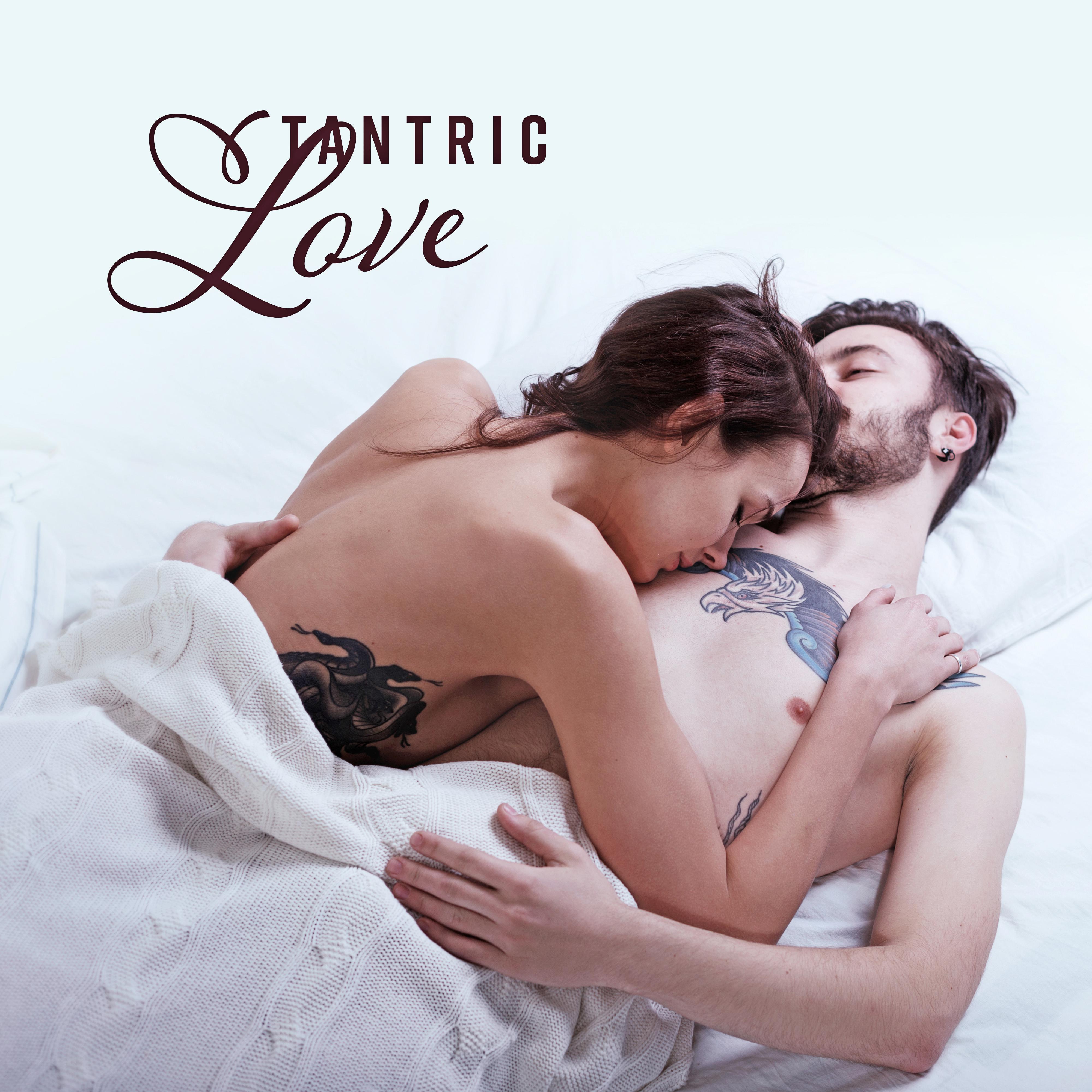 Tantric Love: Music for Spiritual and Physical Ecstasy