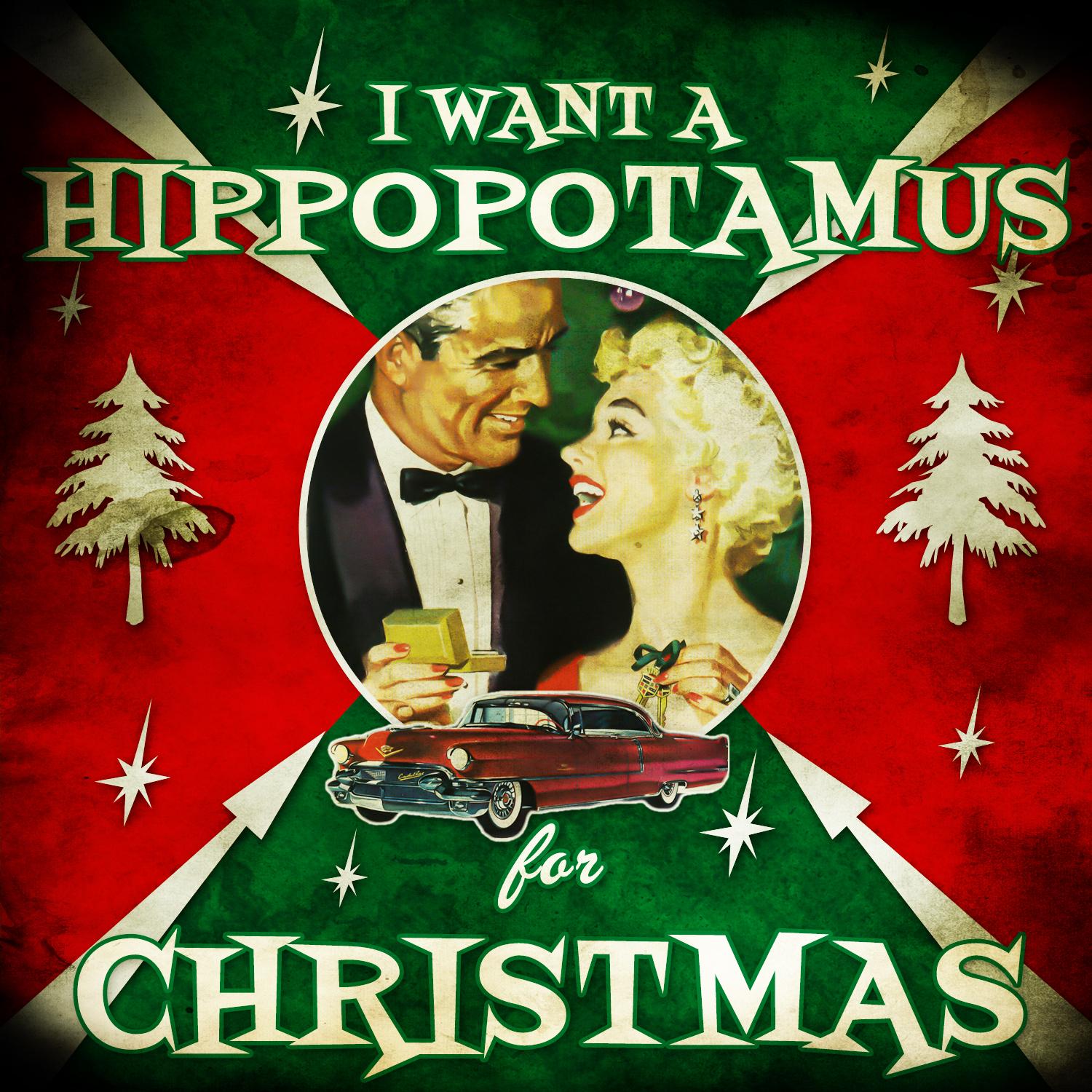 I Want a Hippopotamus for Christmas