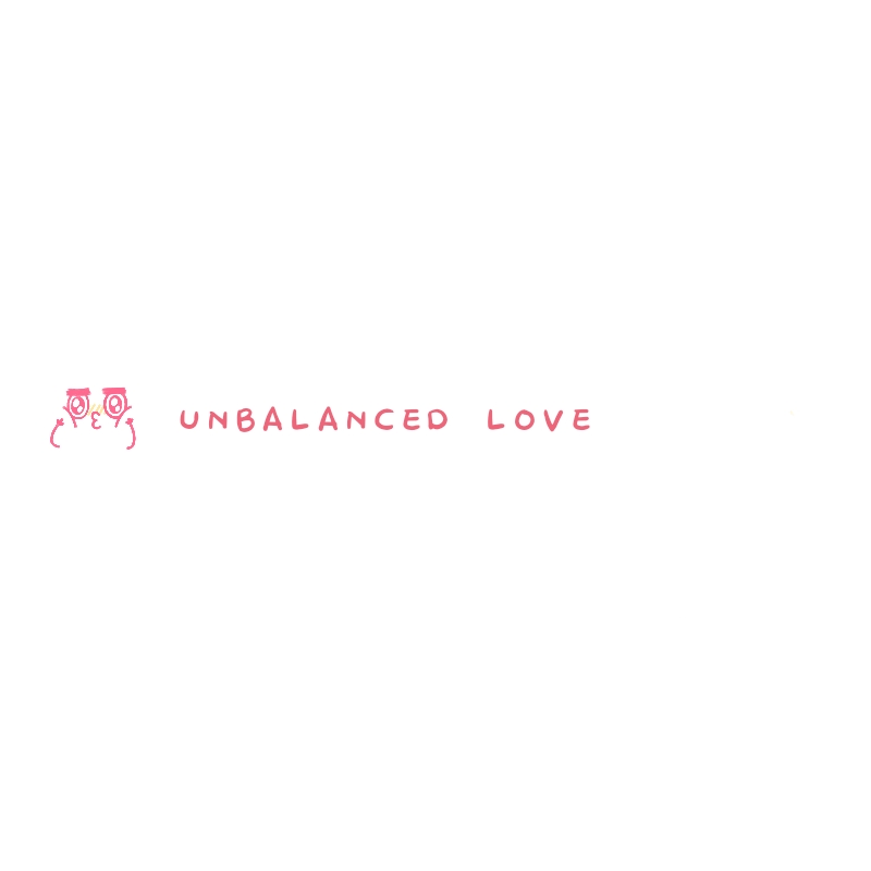 UNBALANCED LOVE